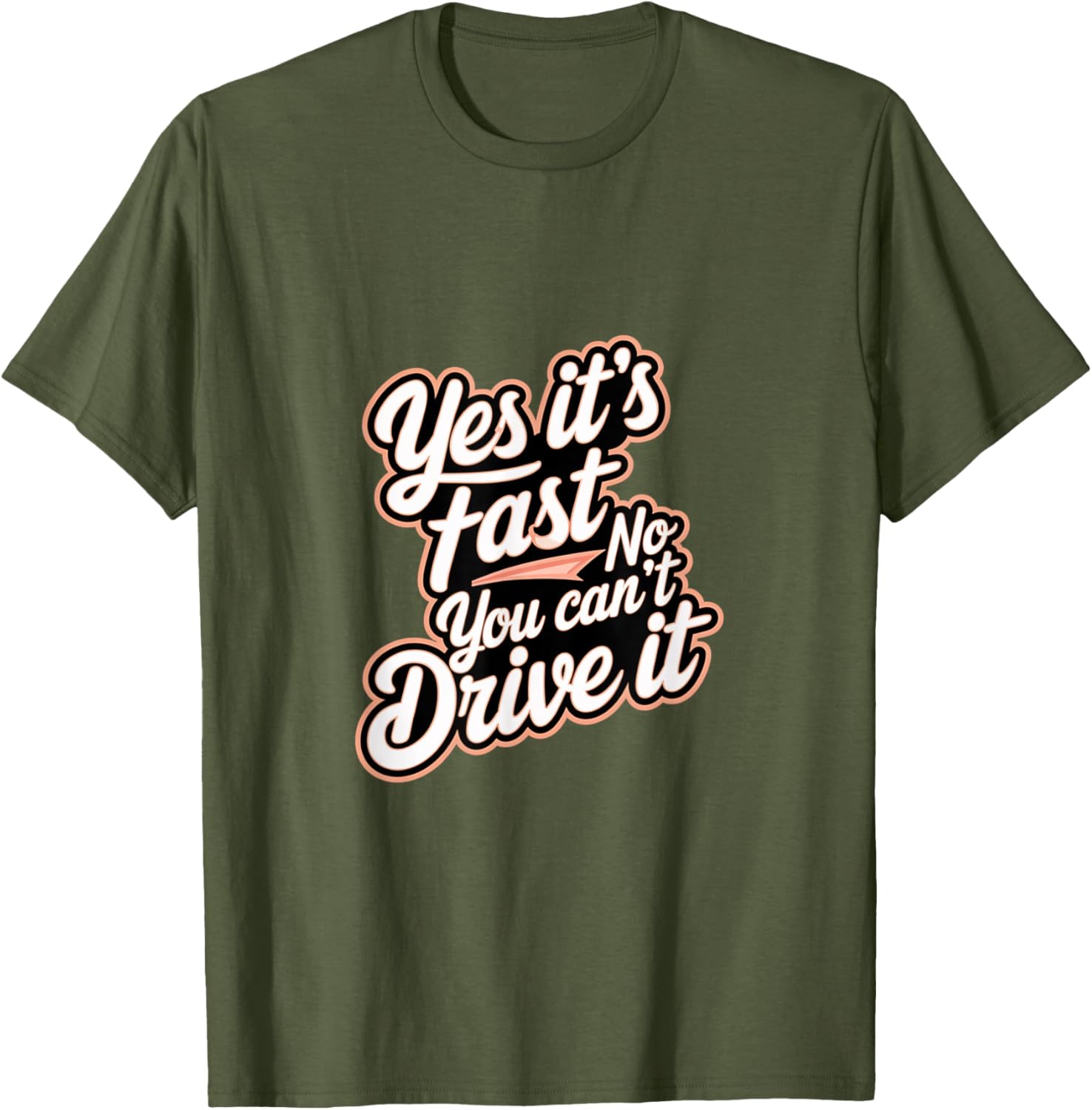 Yes It's Fast No You Can't Drive It Speed Car Driver T-Shirt for Enthusiasts - 3