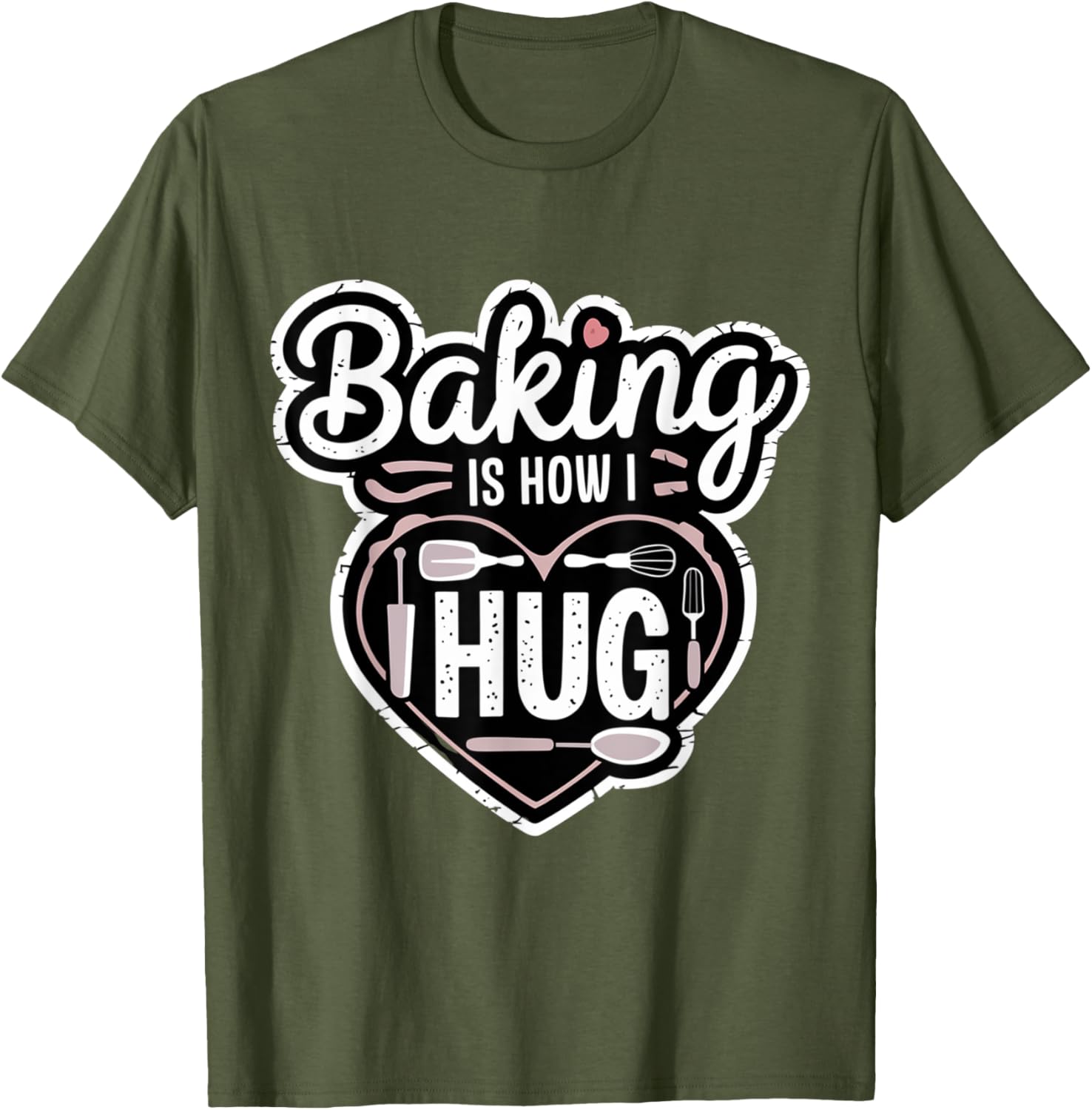 Baking is How I Hug Heart Design T-Shirt for Passionate Bakers - 8