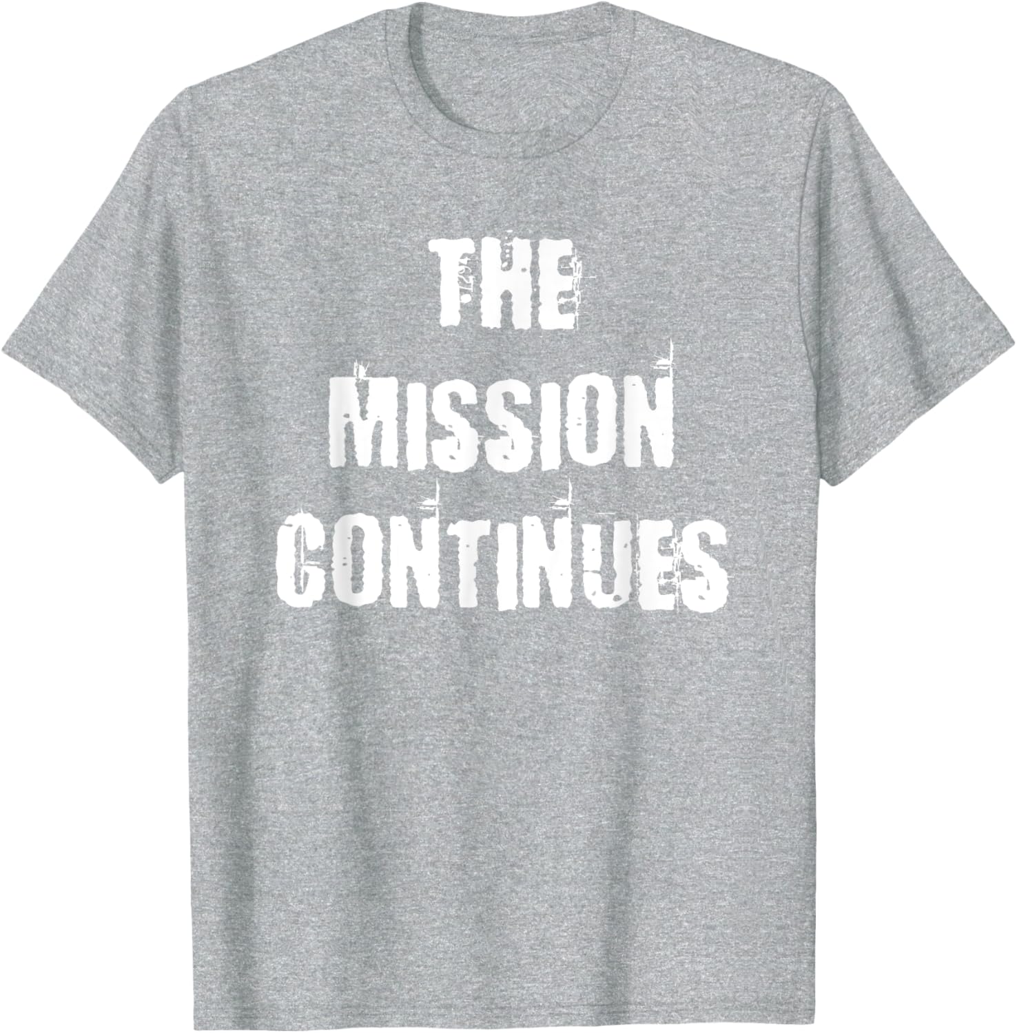 The Mission Continues T-Shirt for Men and Women - Stylish and Comfortable - 10