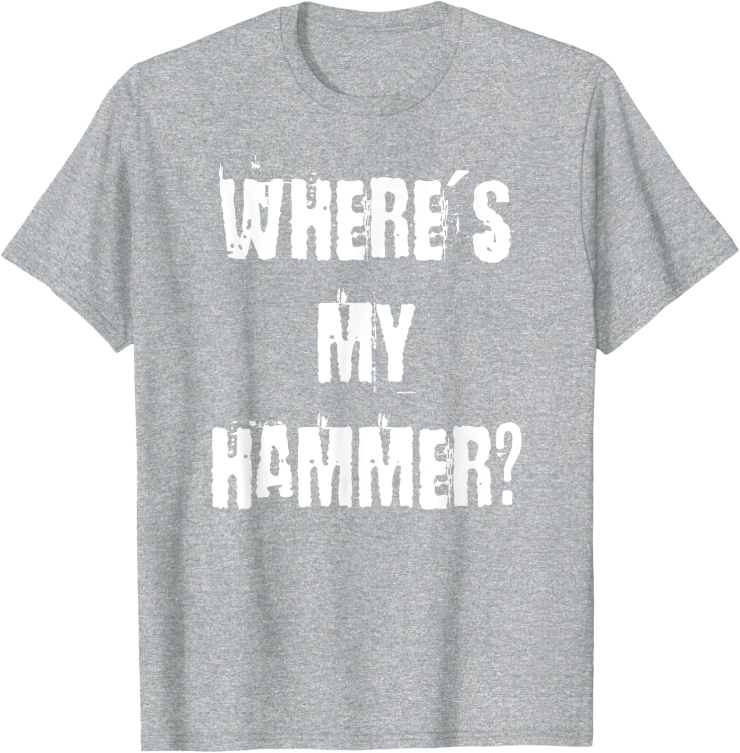 Where's My Hammer Handyman T-Shirt for DIY Enthusiasts and Workers - 19