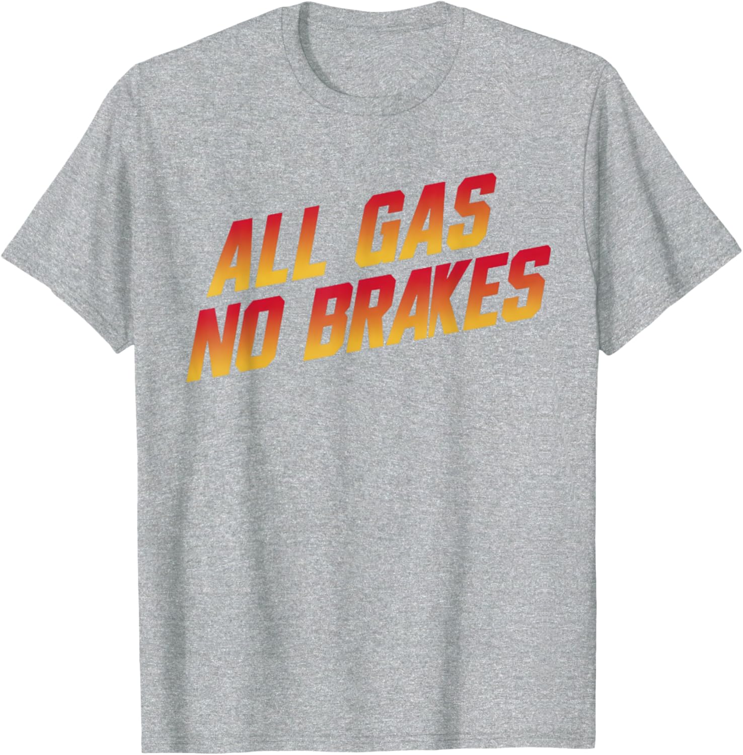 All Gas No Brakes Motivational Quote T-Shirt for Inspiring Style - 3
