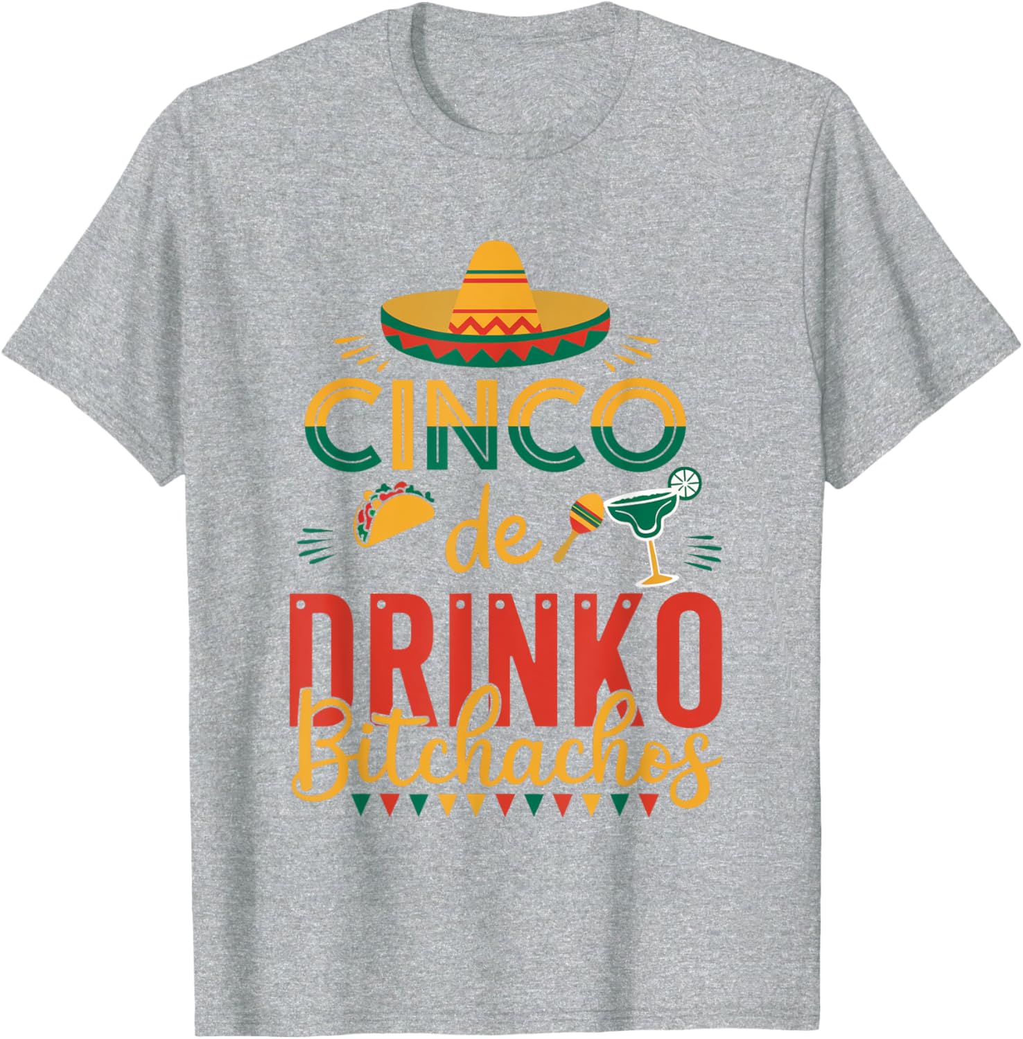 Cinco De Drinko Bitchachos Fiesta T-Shirt Fun Party Apparel for Celebration - 20