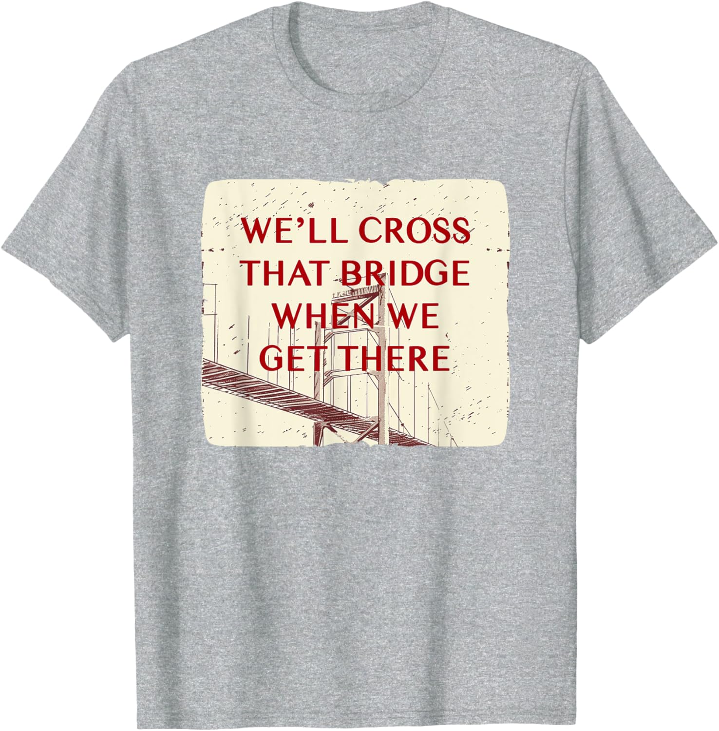 We'll Cross That Bridge Idiom Costume T-Shirt for Kids and Adults - 18