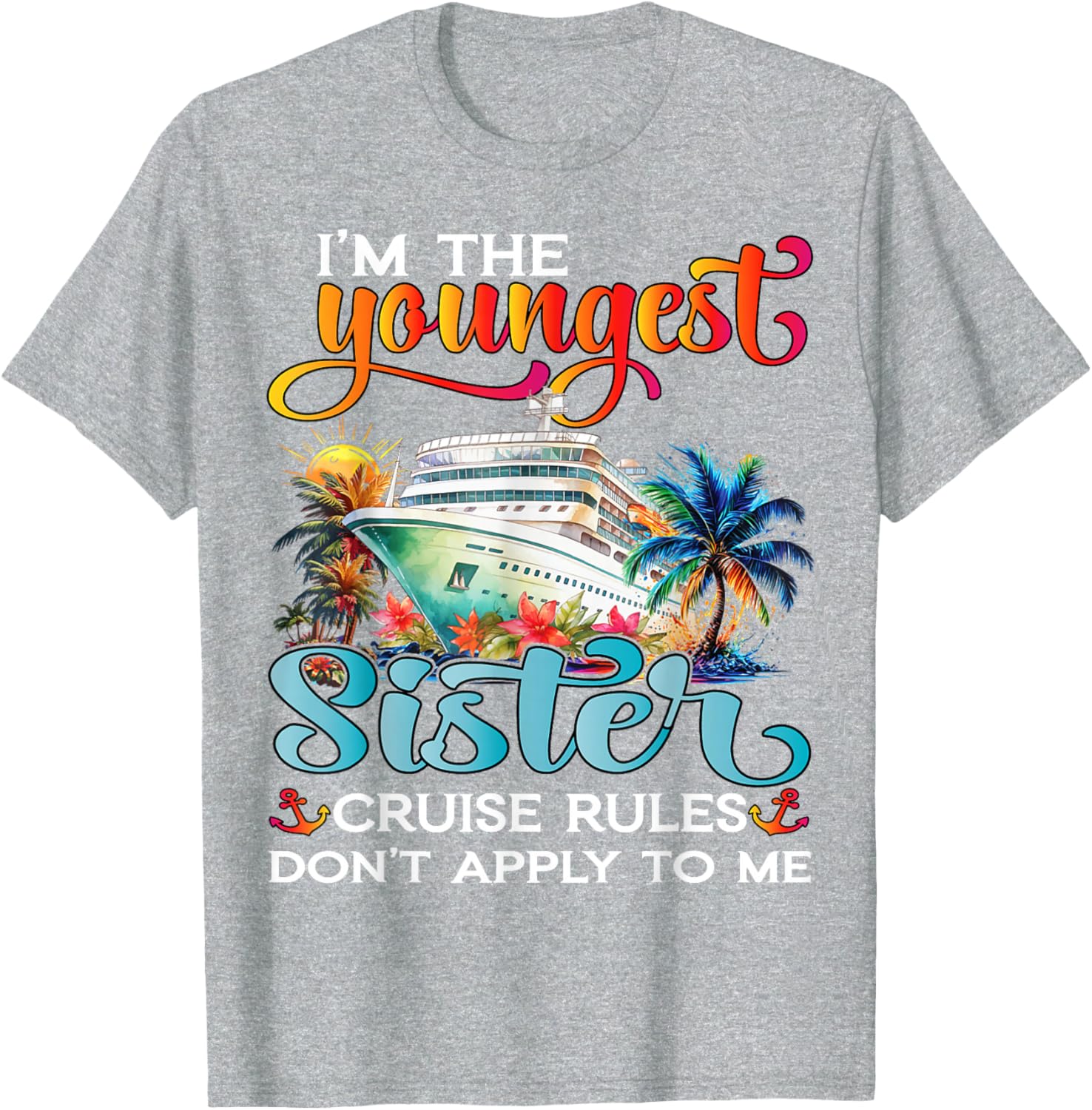 Youngest Sister Rules Don't Apply T-Shirt for Sisters Cruise 2025 - 20