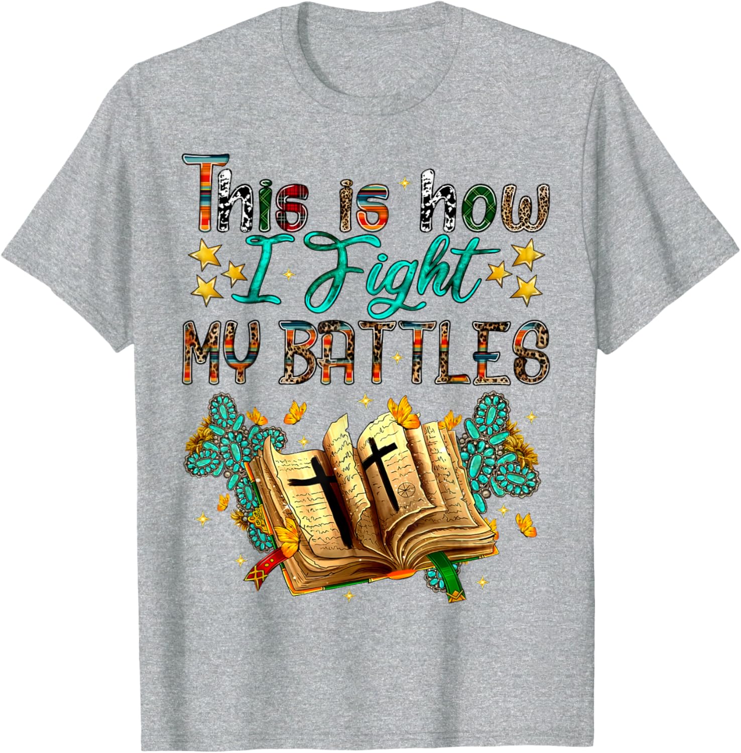 This Is How I Fight My Battles Christian Faith T-Shirt for Believers - 1