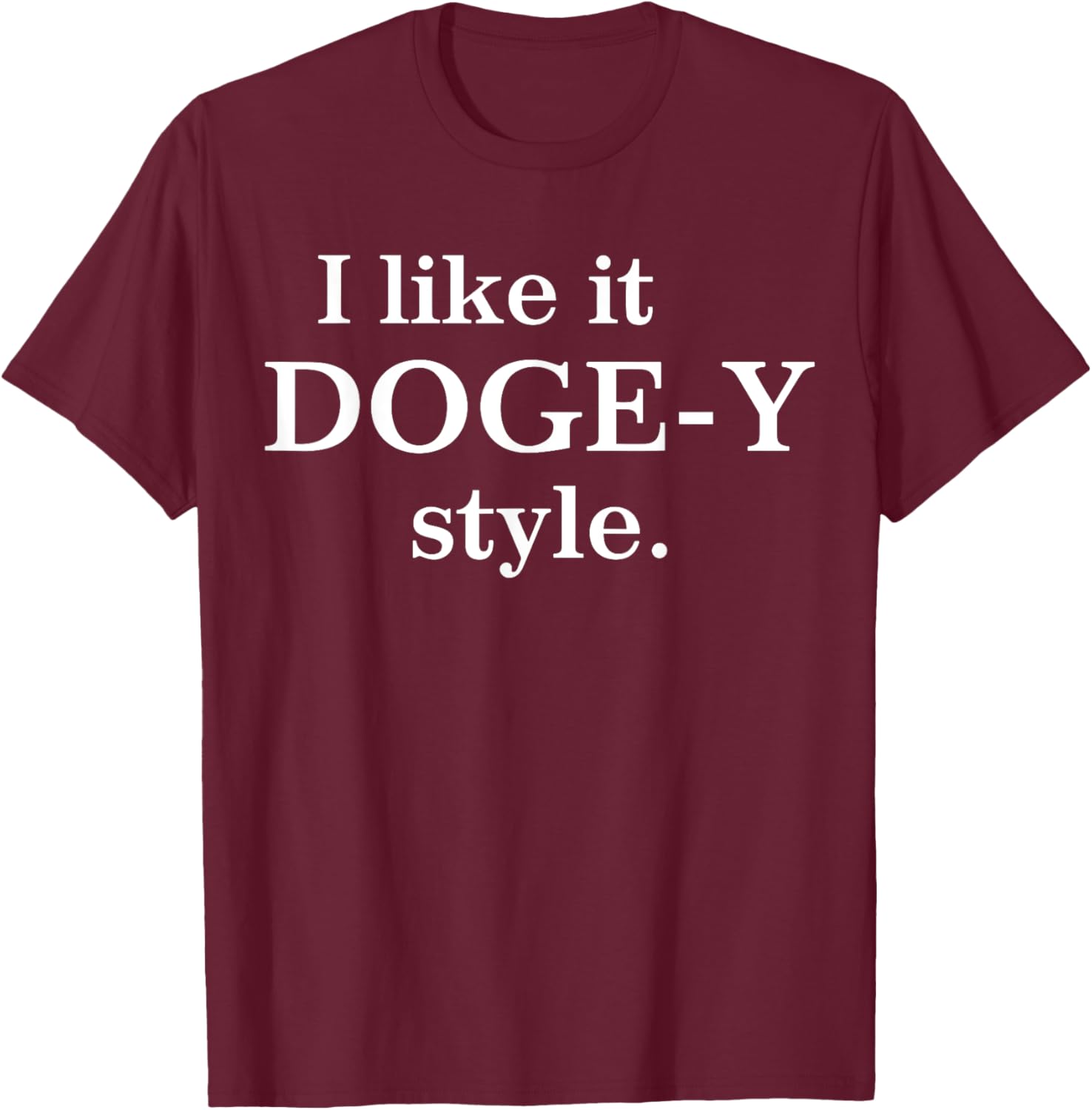 I Like It Doge-Y Style T-Shirt for Fun Dog Lovers – Unique Apparel - 16