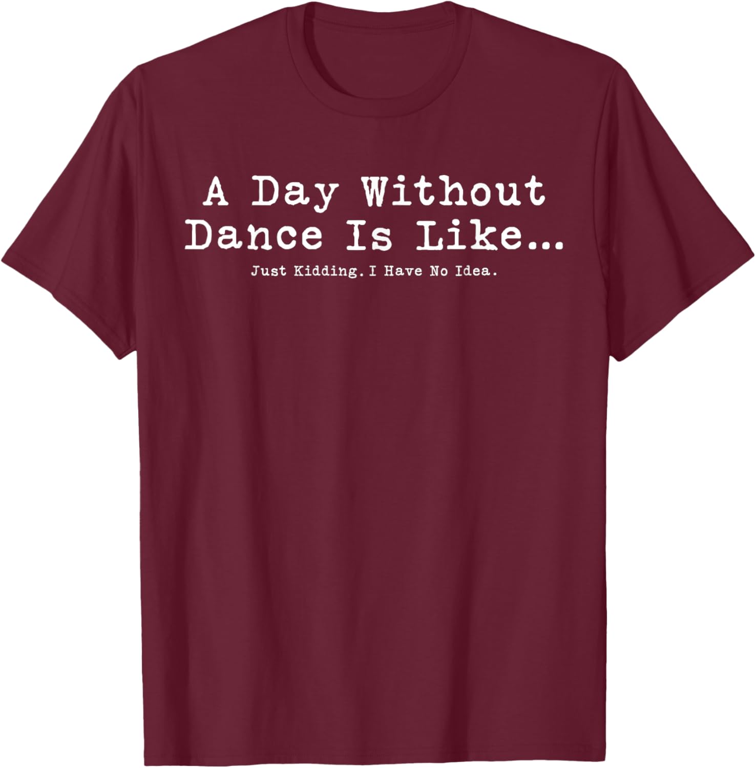 Funny Dance T-Shirt for Women and Girls - Perfect Gift for Dance Lovers - 19