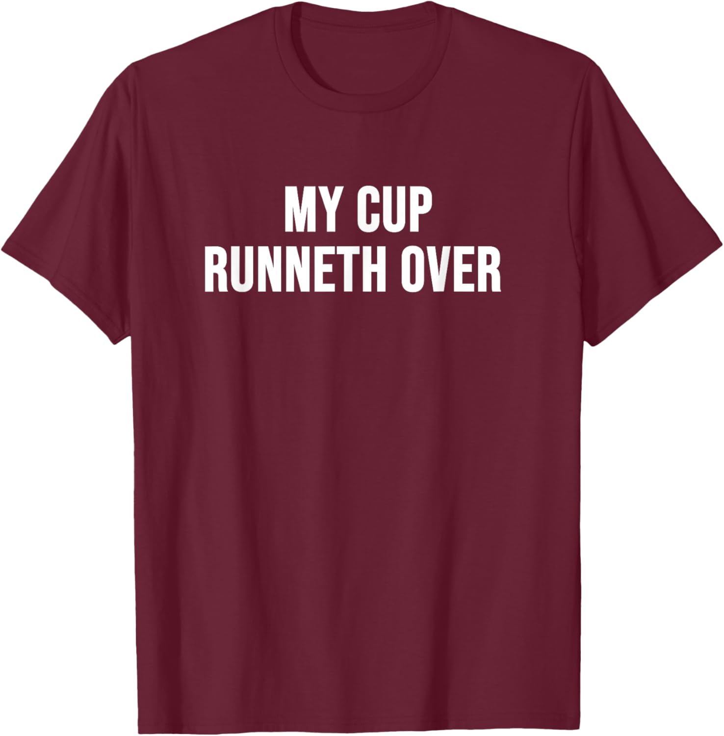 My Cup Runneth Over T-Shirt for Comfort and Style in Everyday Wear - 3