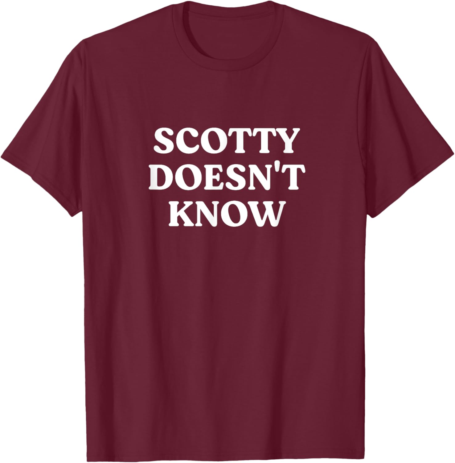 Scotty Doesn't Know T-Shirt for Fans of Fun and Humor in Apparel - 8