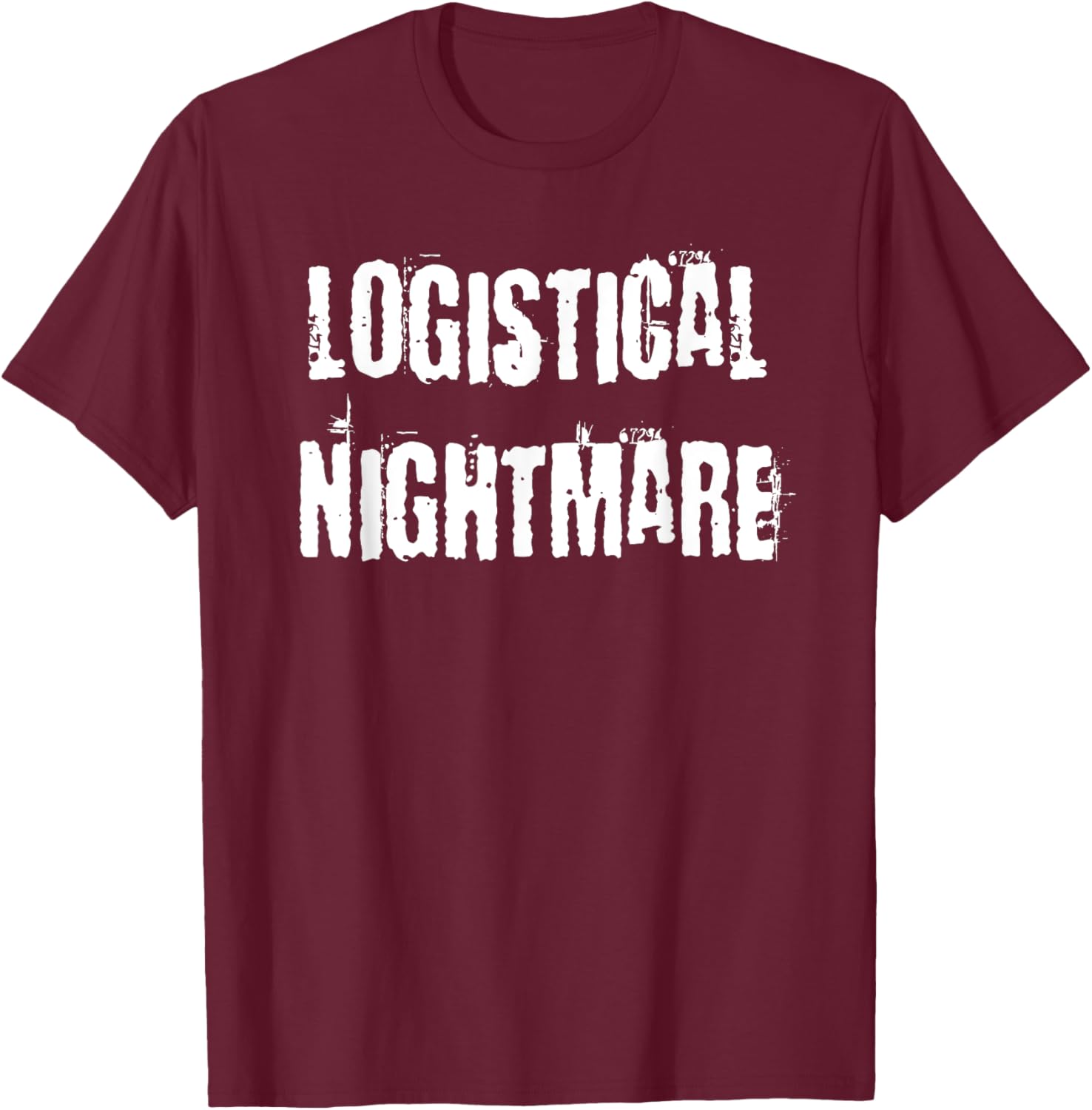 Logistical Nightmare T-Shirt for Fun and Casual Wear for All Occasions - 9