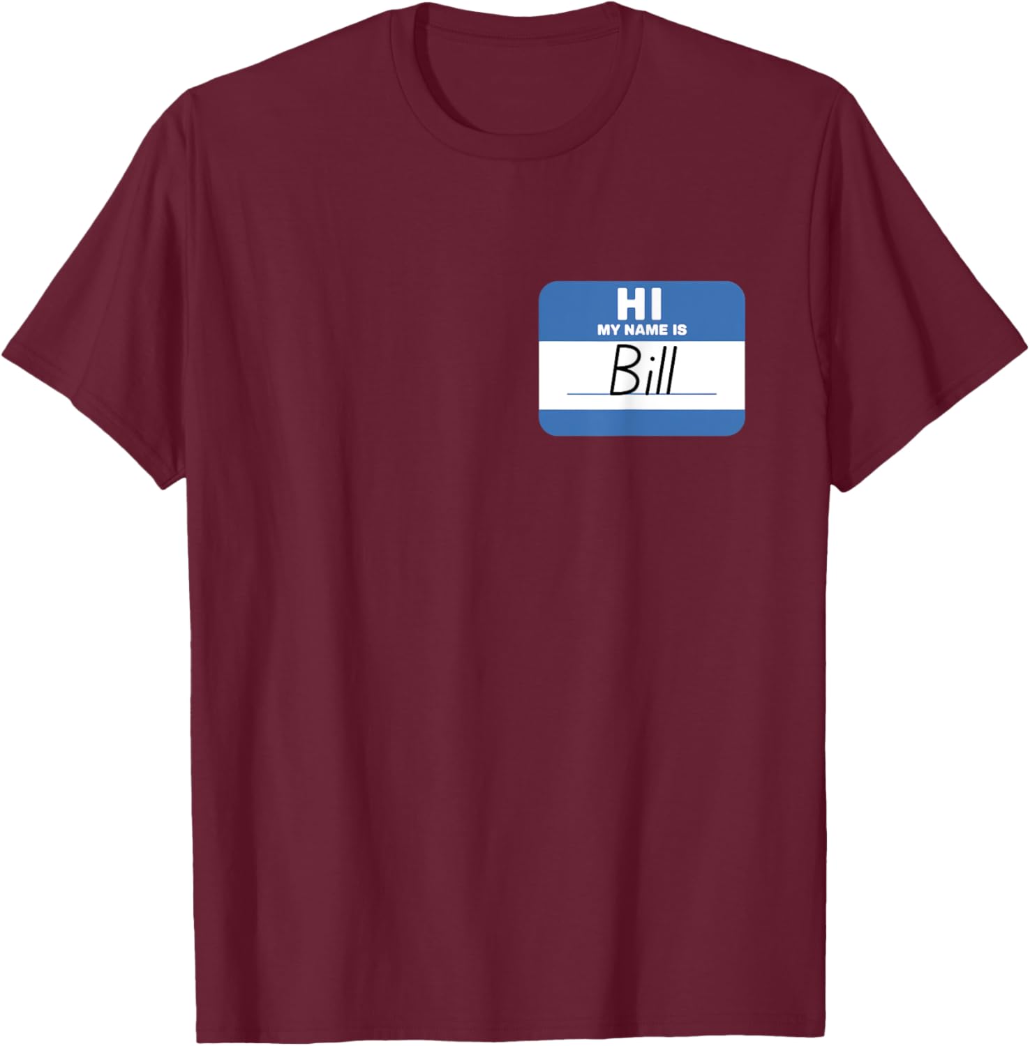 Funny Hello My Name Is Bill T-Shirt - Perfect for Parties and Events - 13