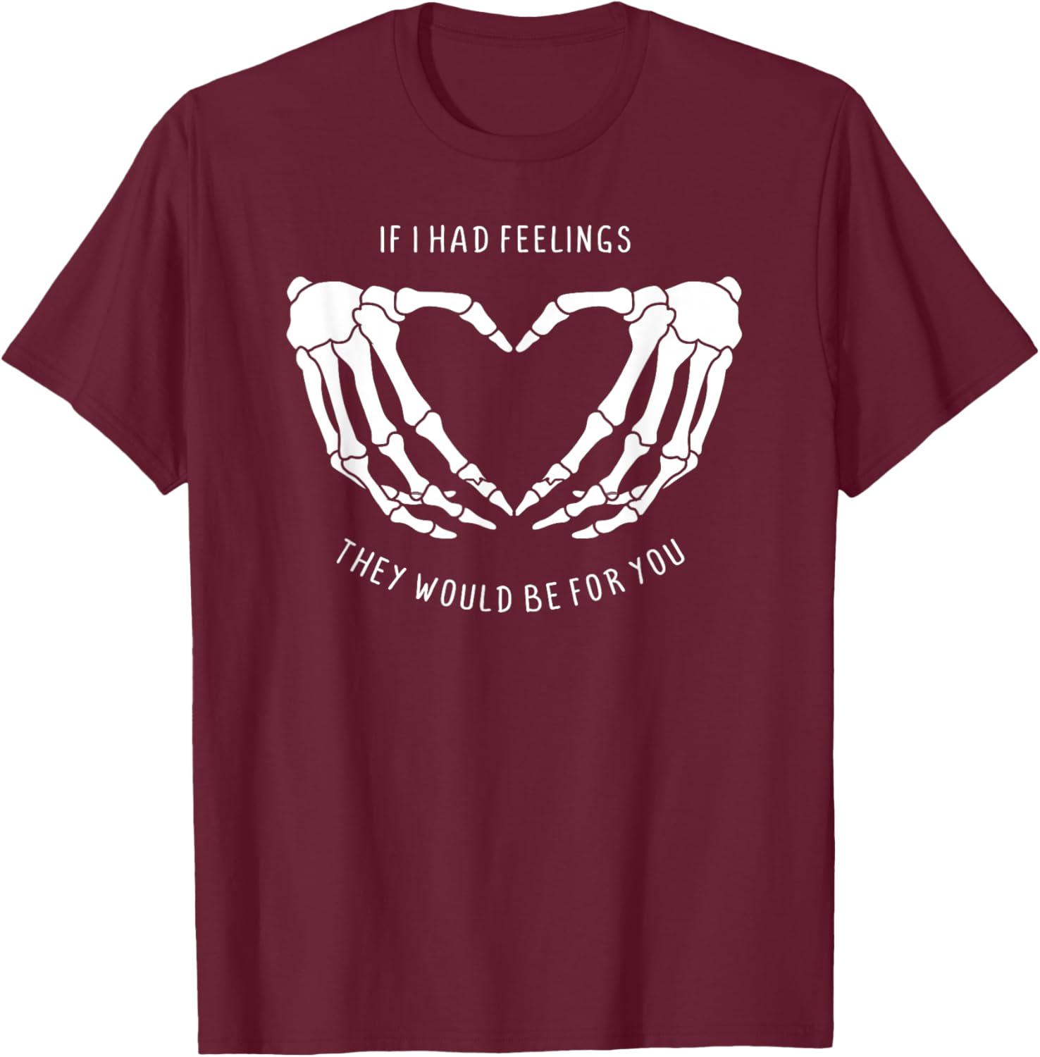 If I Had Feelings Skeleton Heart Hands T-Shirt for Unique Style - 13