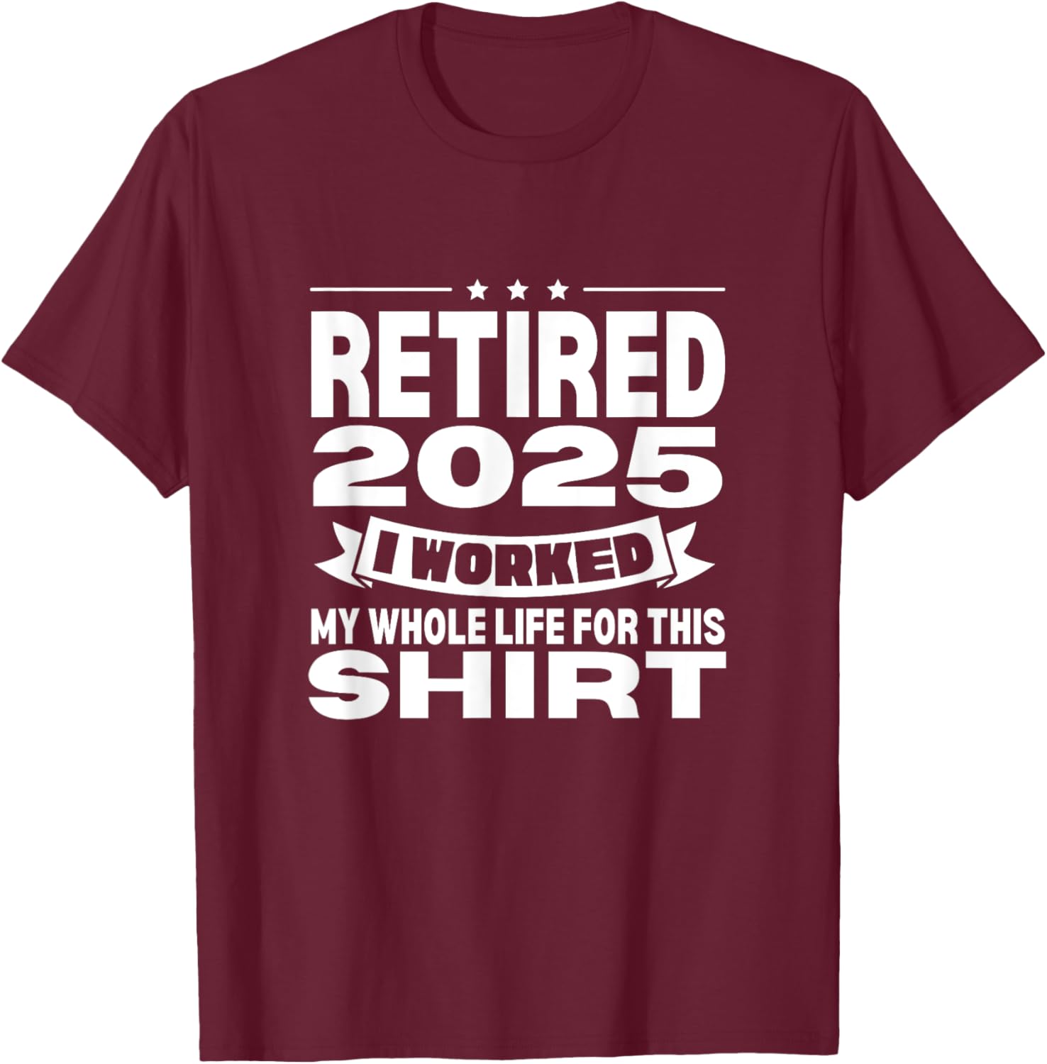 Retired 2025 Whole Life Work Celebration T-Shirt for Relaxed Style - 20