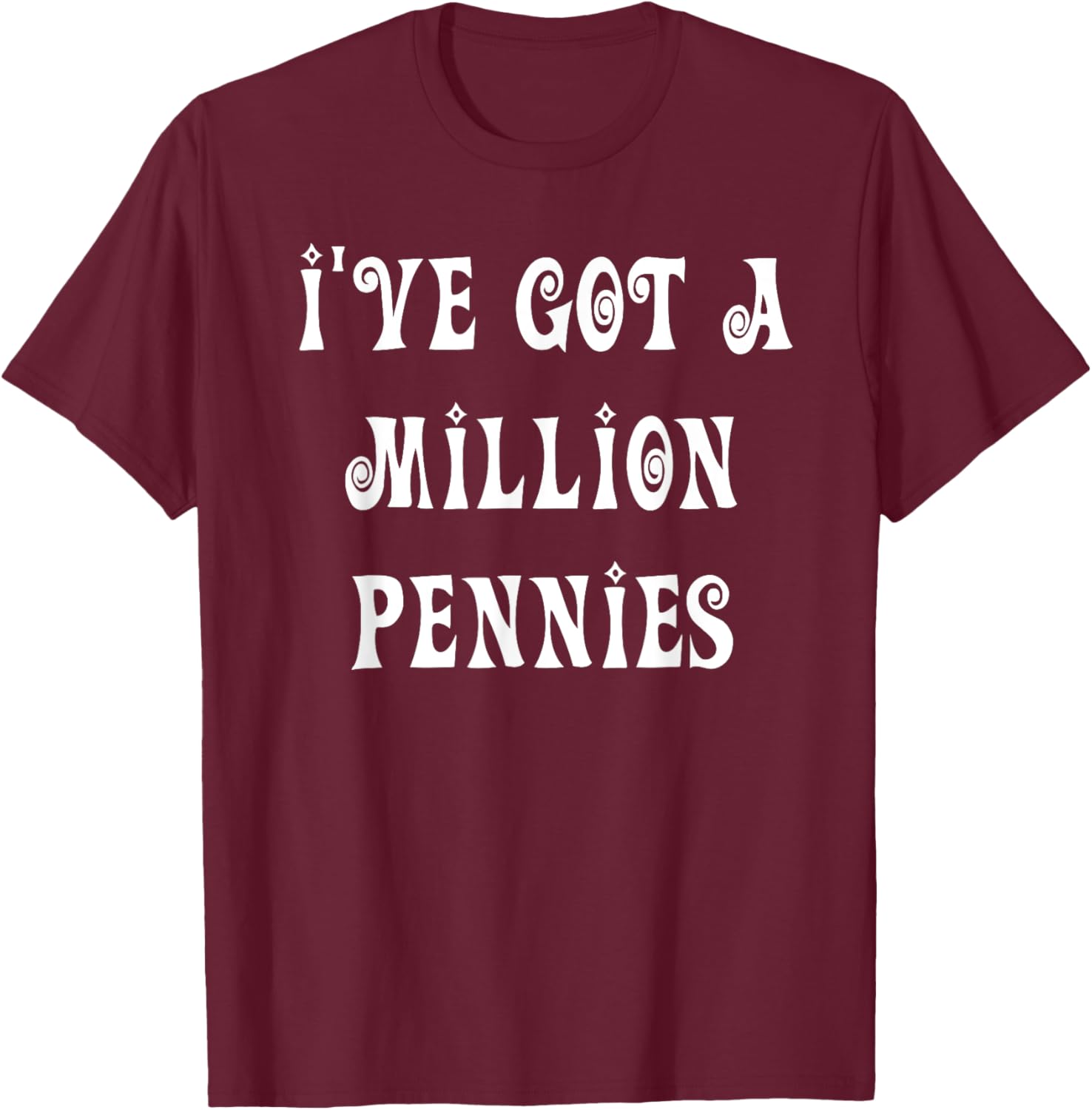 I've Got a Million Pennies T-Shirt - Fun & Unique Graphic Tee for All Ages - 14