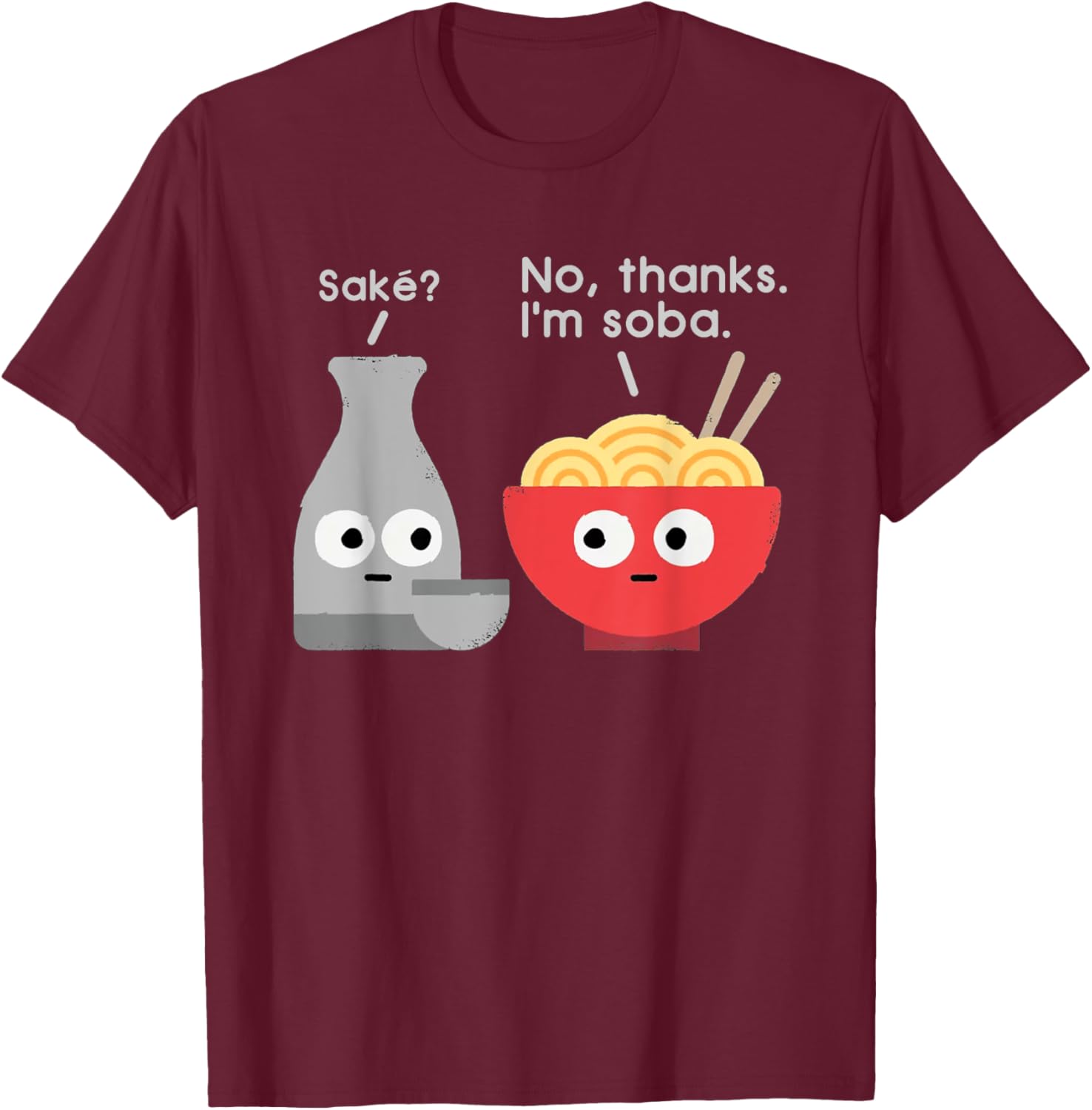 Sake No Thanks I'm Soba Funny Food Saying T-Shirt for Food Lovers - 6