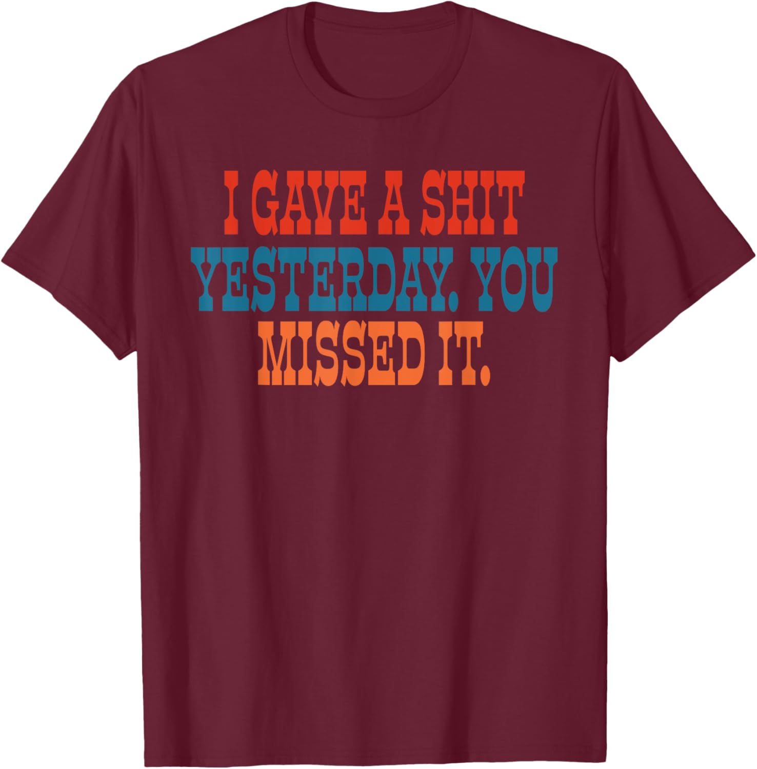 Funny I Gave A Shit Yesterday T-Shirt for Casual Wear and Gifts - 18