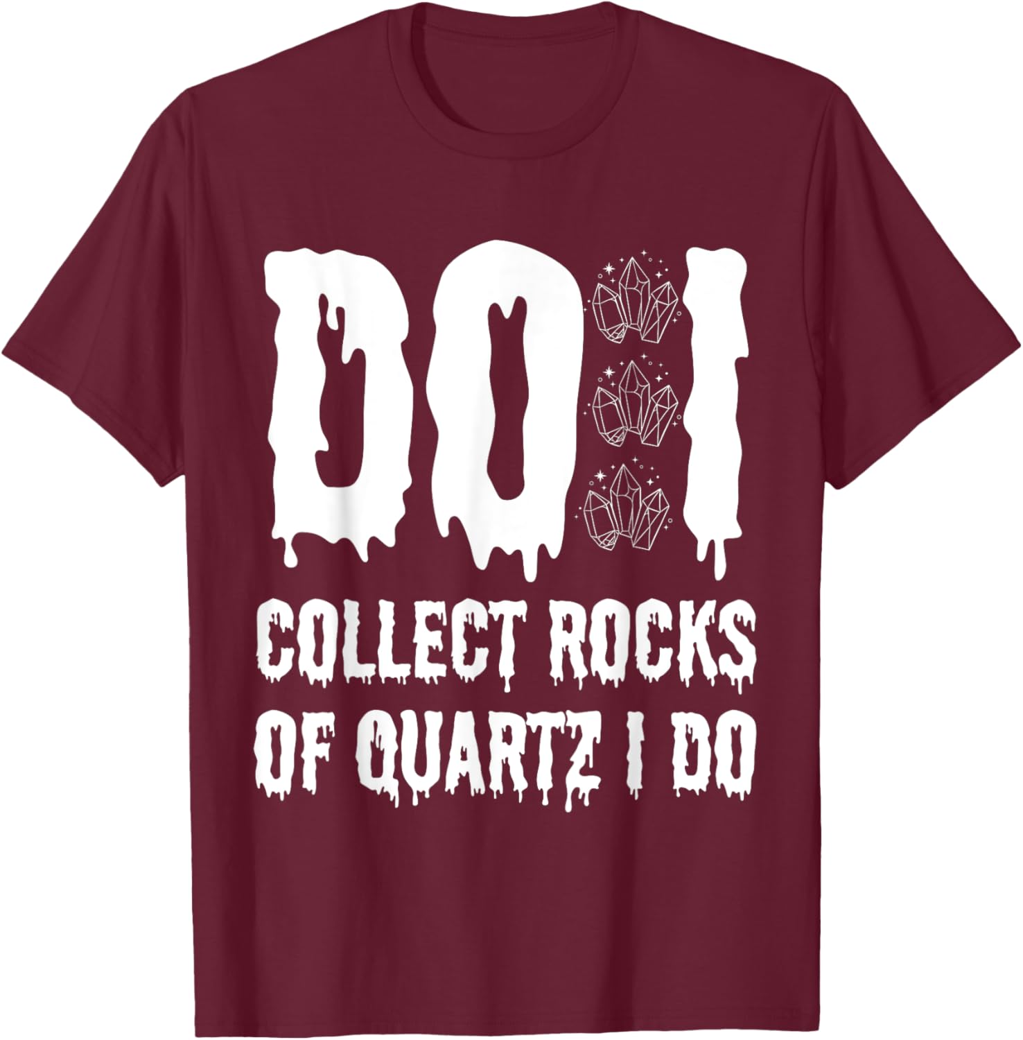 Funny Geologist T-Shirt I Collect Quartz Rocks for Rock Lovers - 1