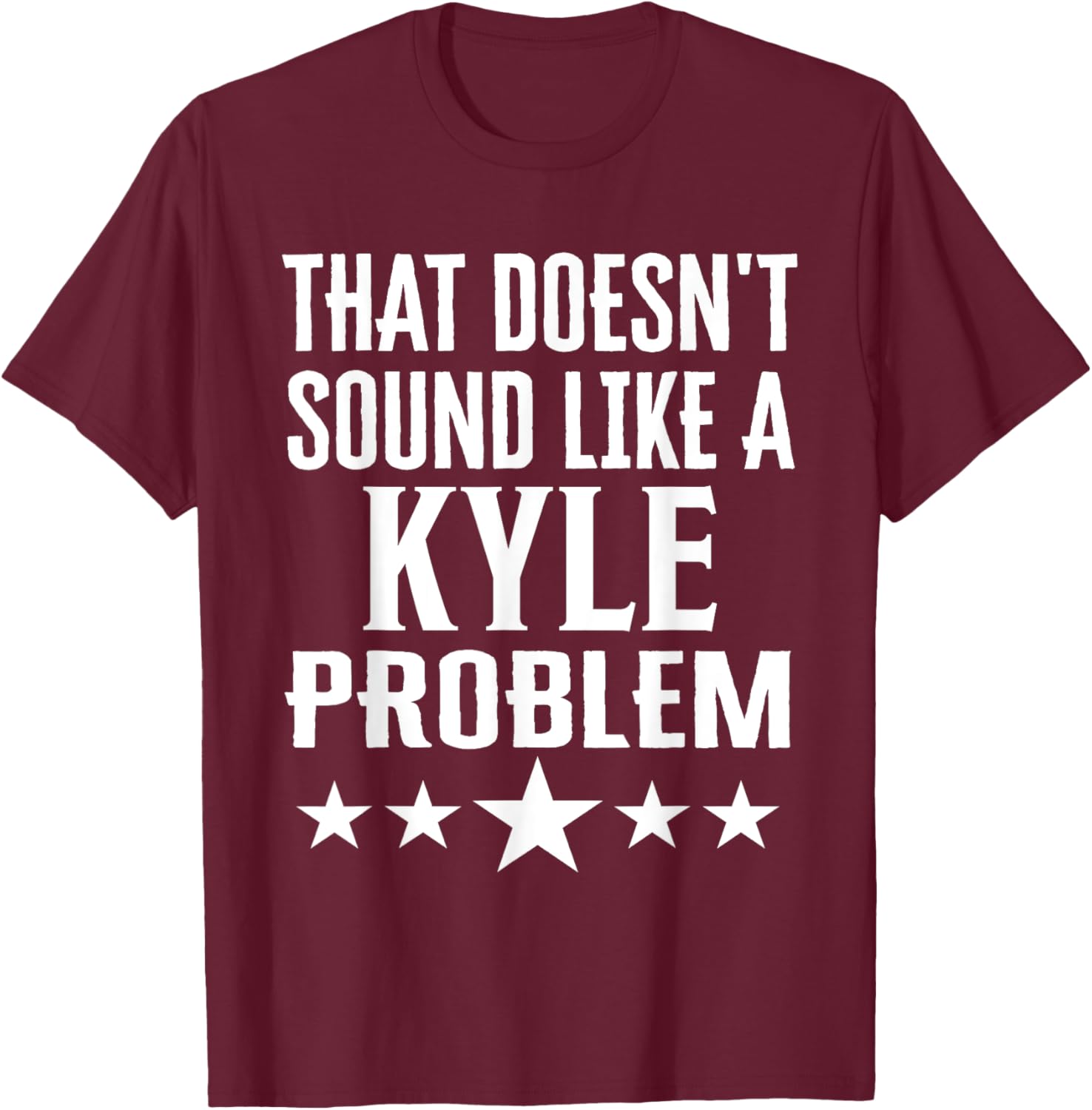 Humorous That Doesn't Sound Like A Kyle Problem T-Shirt for Fun Lovers - 25