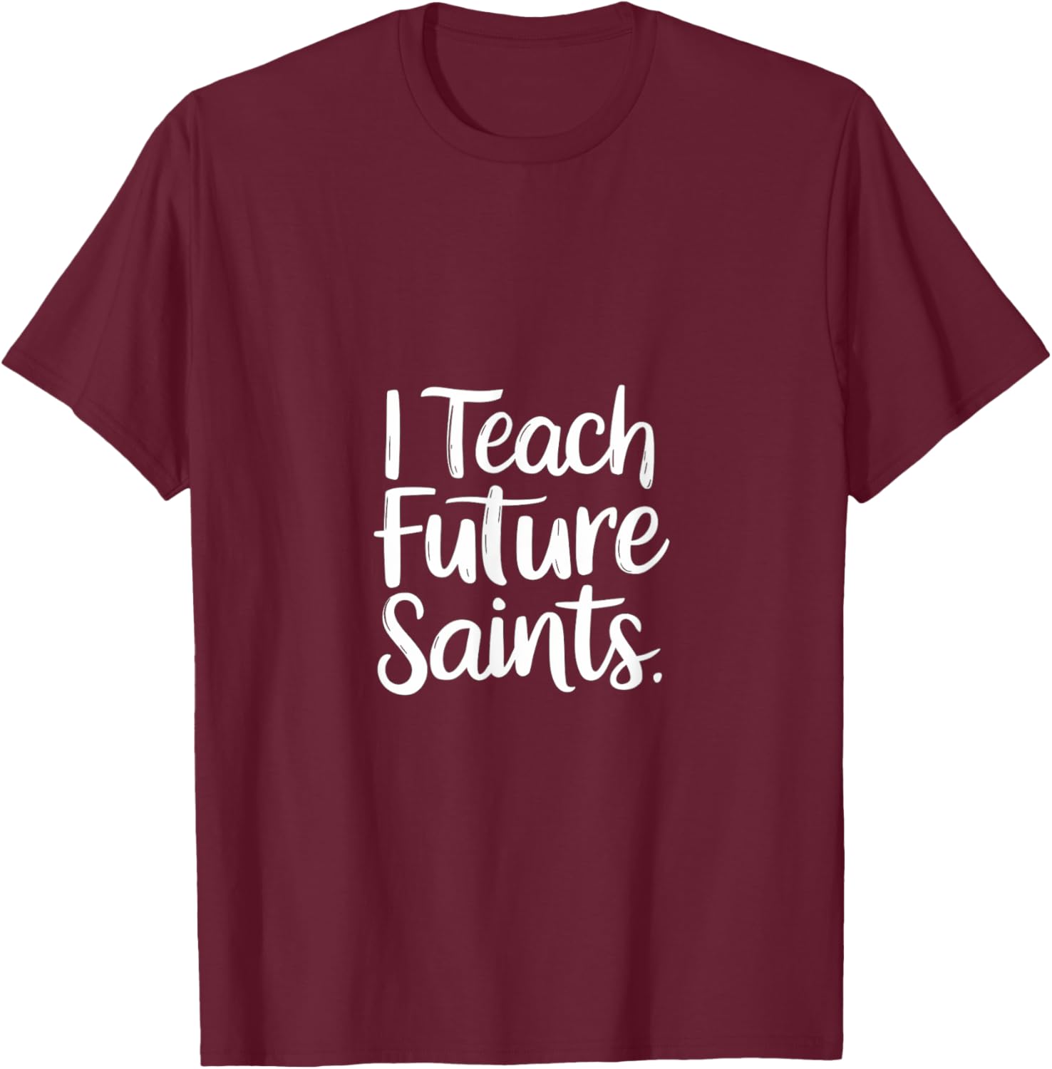 I Teach Future Saints Catholic Educator Teacher T-Shirt for Men and Women - 9