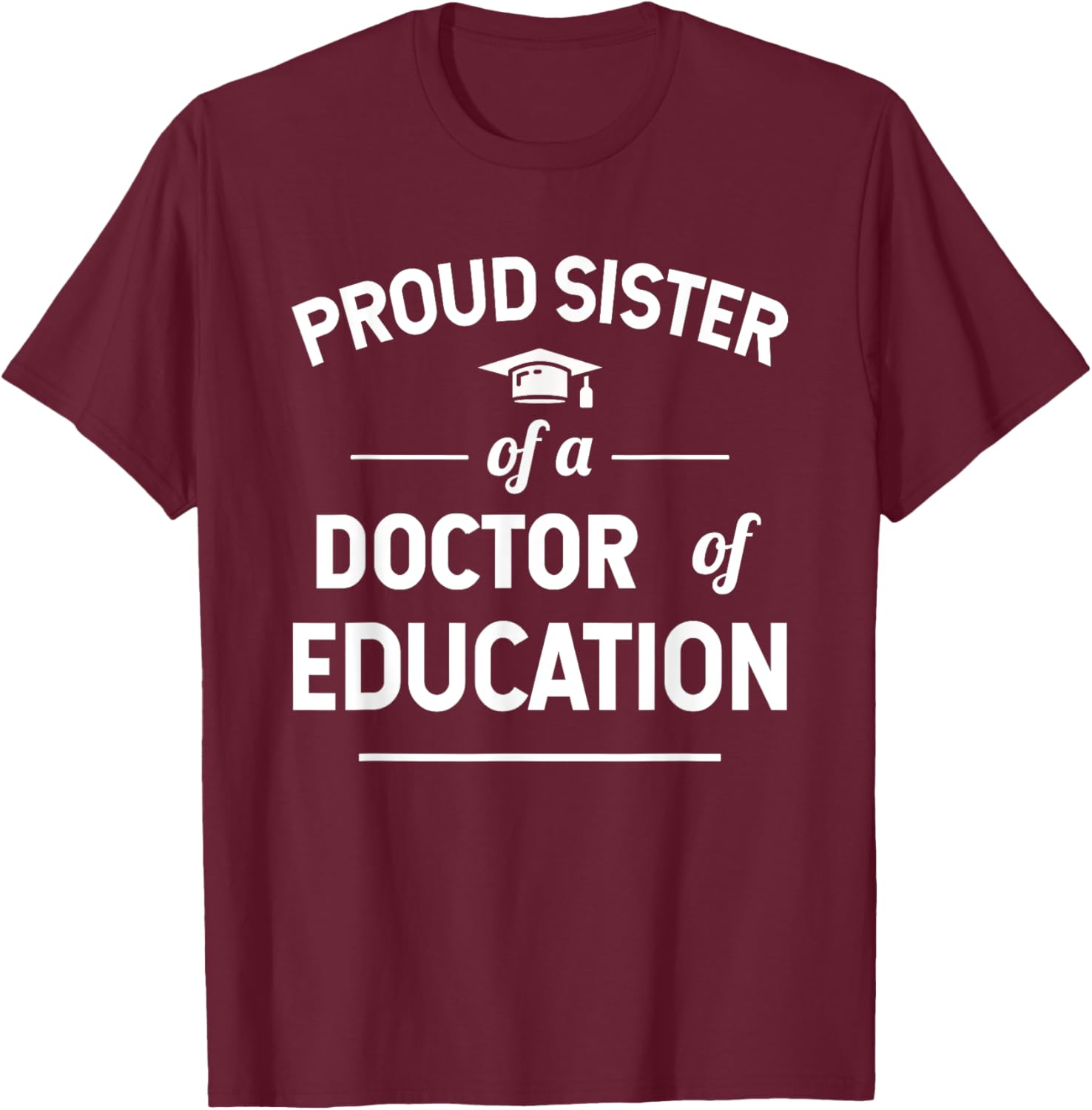 Proud Sister of a Doctor of Education T-Shirt for Family Celebrations - 9