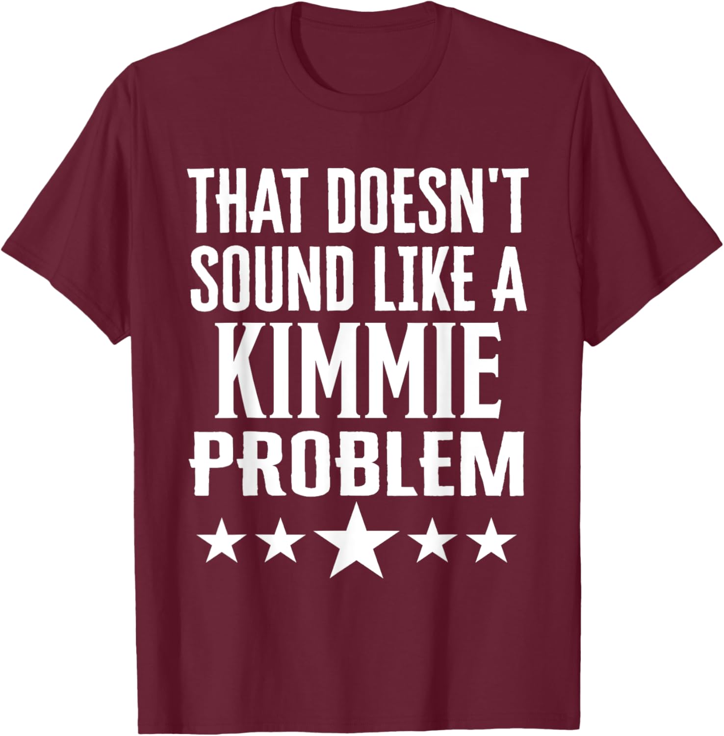 That Doesn't Sound Like A Kimmie Problem T-Shirt for Fun Casual Wear - 15