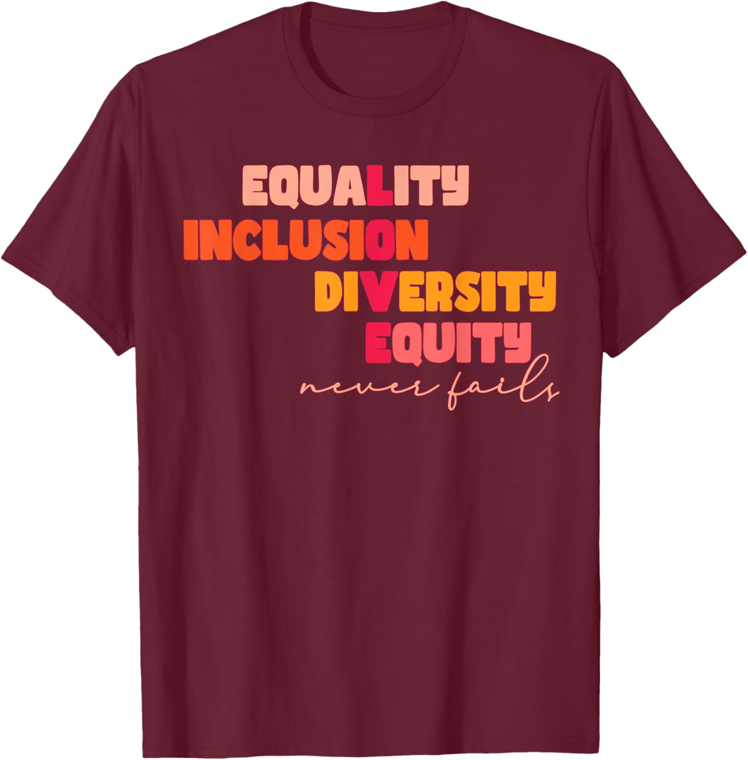 Equality Inclusion Diversity Equity Love Never Fails Teacher T-Shirt - 2