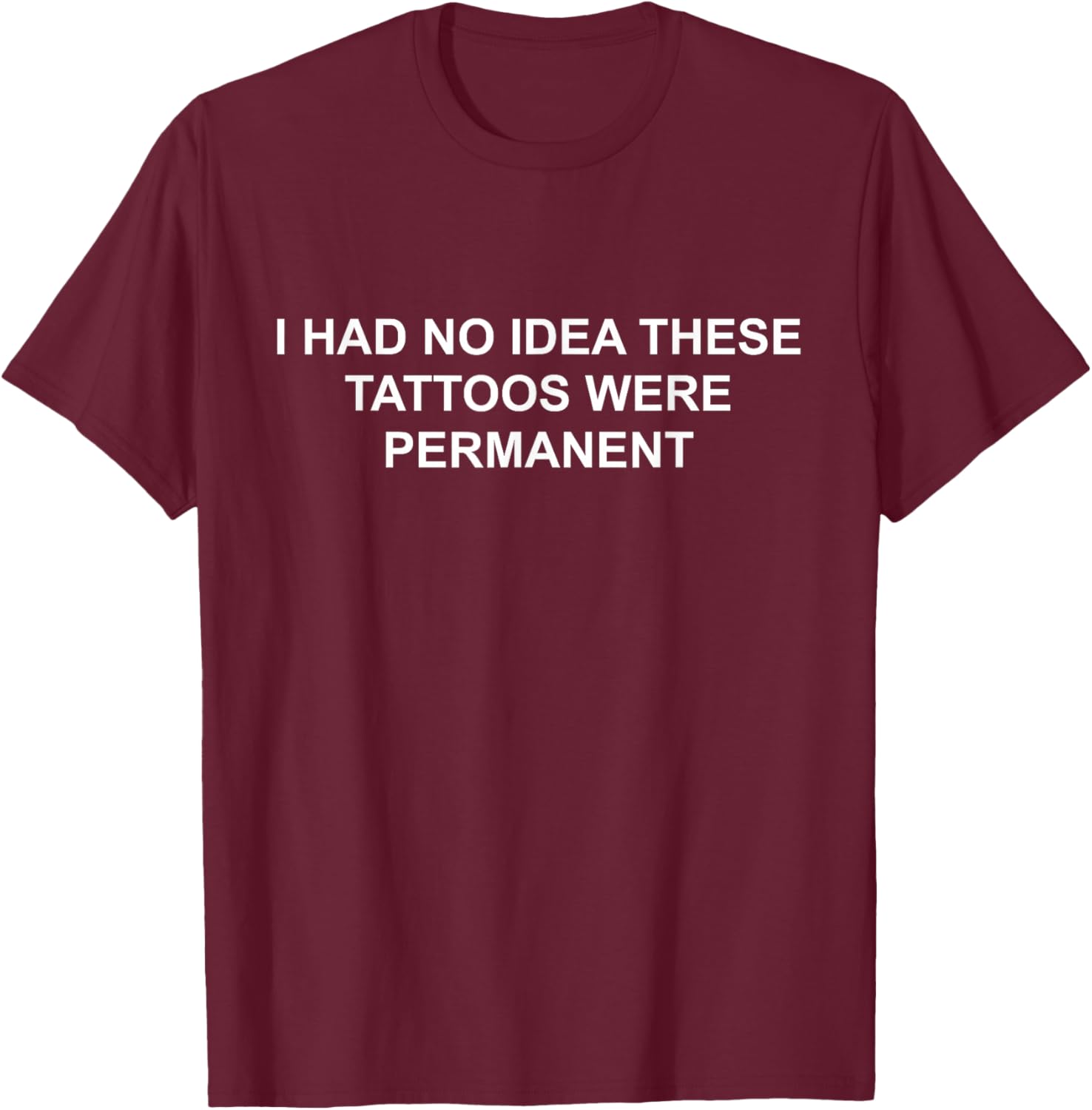 I Had No Idea These Tattoos Were Permanent Funny T-Shirt for Any Occasion - 10