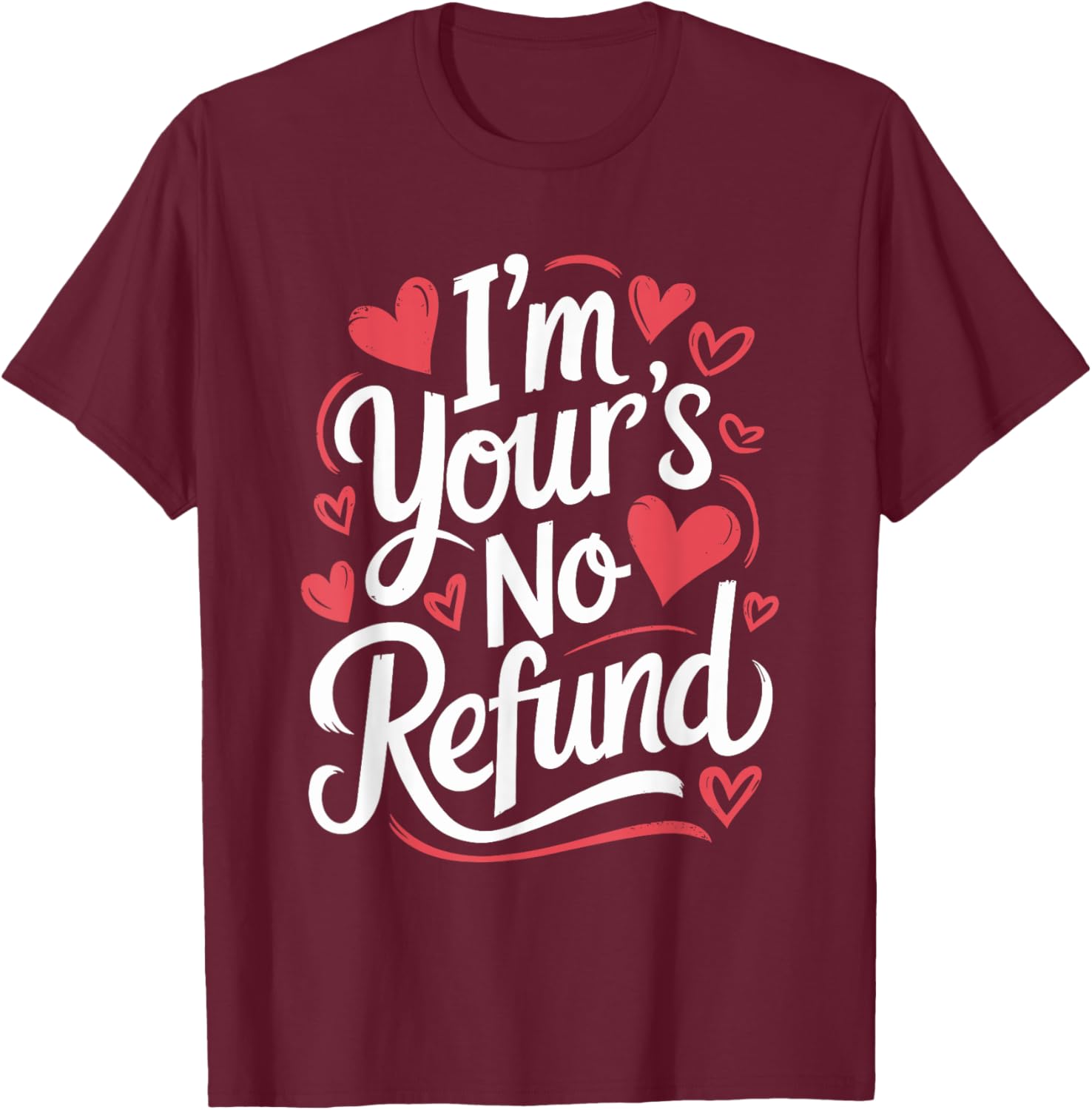 I'M Your'S No Refund Valentine Heart T-Shirt for Sweethearts - 6