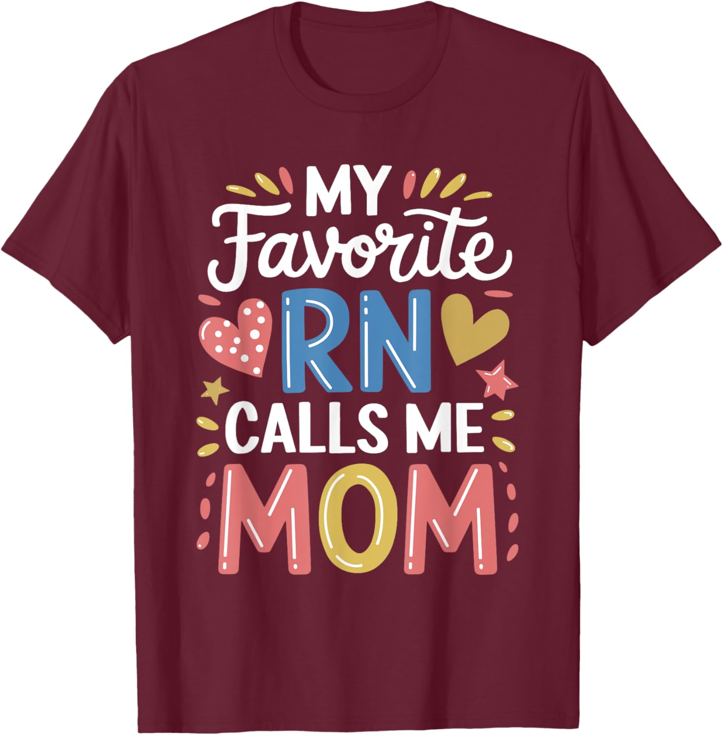 Nurse Mom My Favorite RN Calls Me Mom Nursing T-Shirt for Mothers - 9