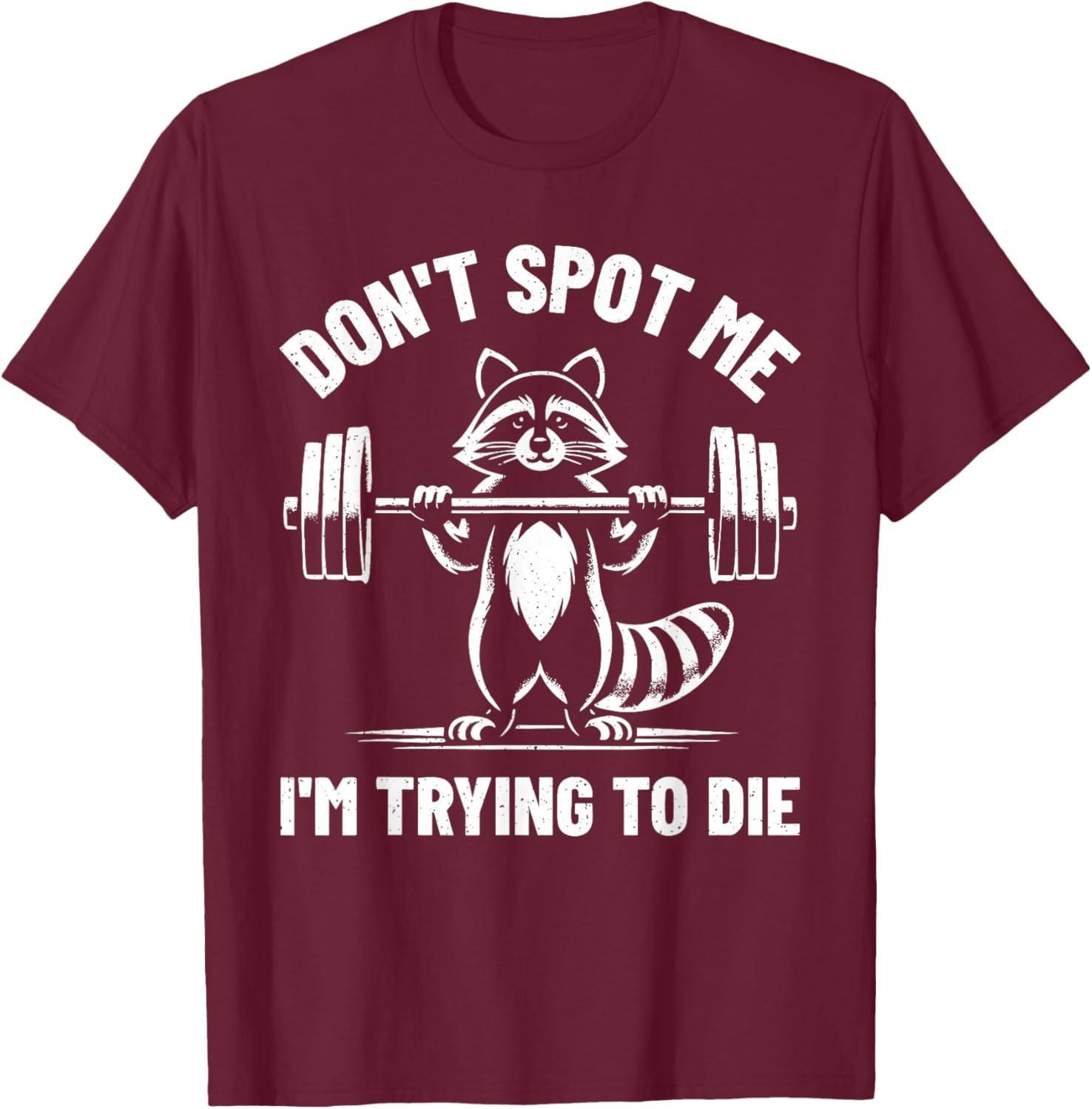 Funny Don't Spot Me I'm Trying To Die Weightlifting T-Shirt for Gym Lovers - 6