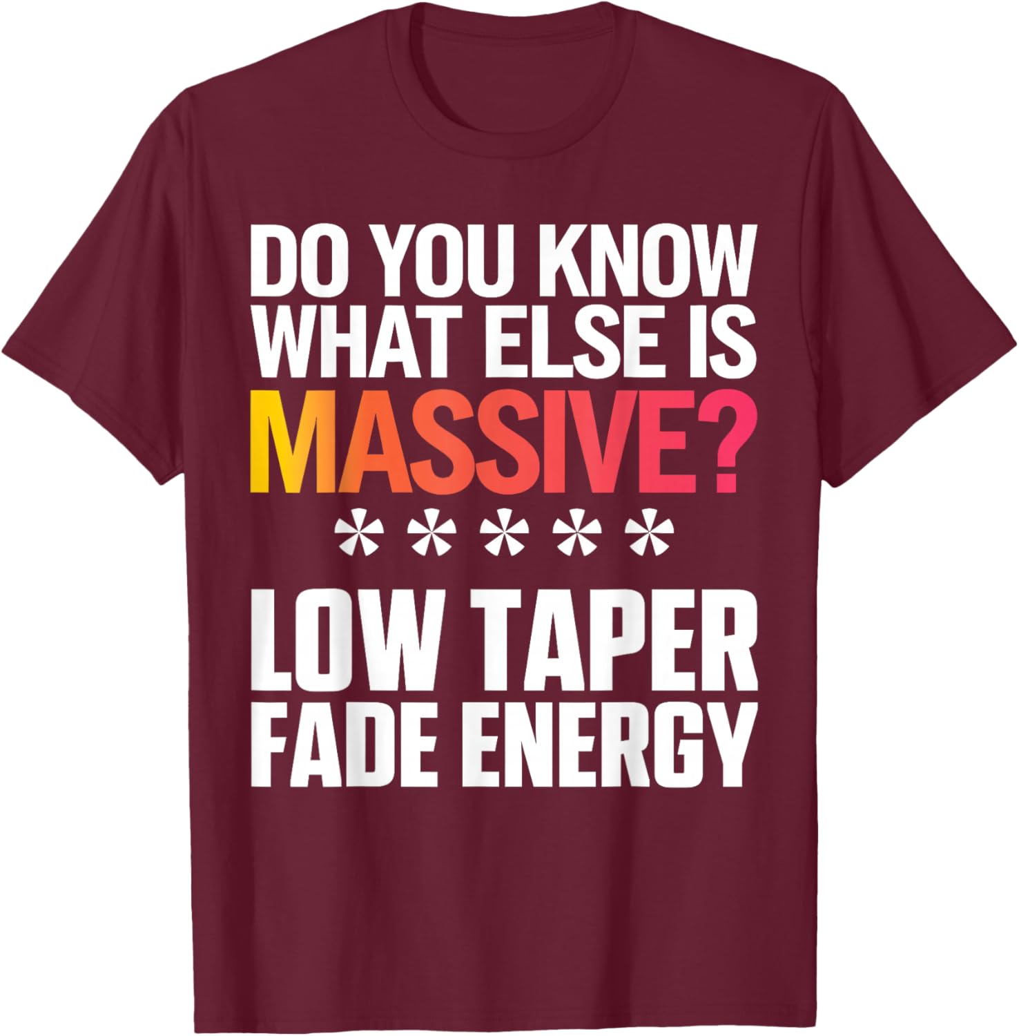 Massive Energy T-Shirt for Style Lovers with Low Taper Fade Design - 11