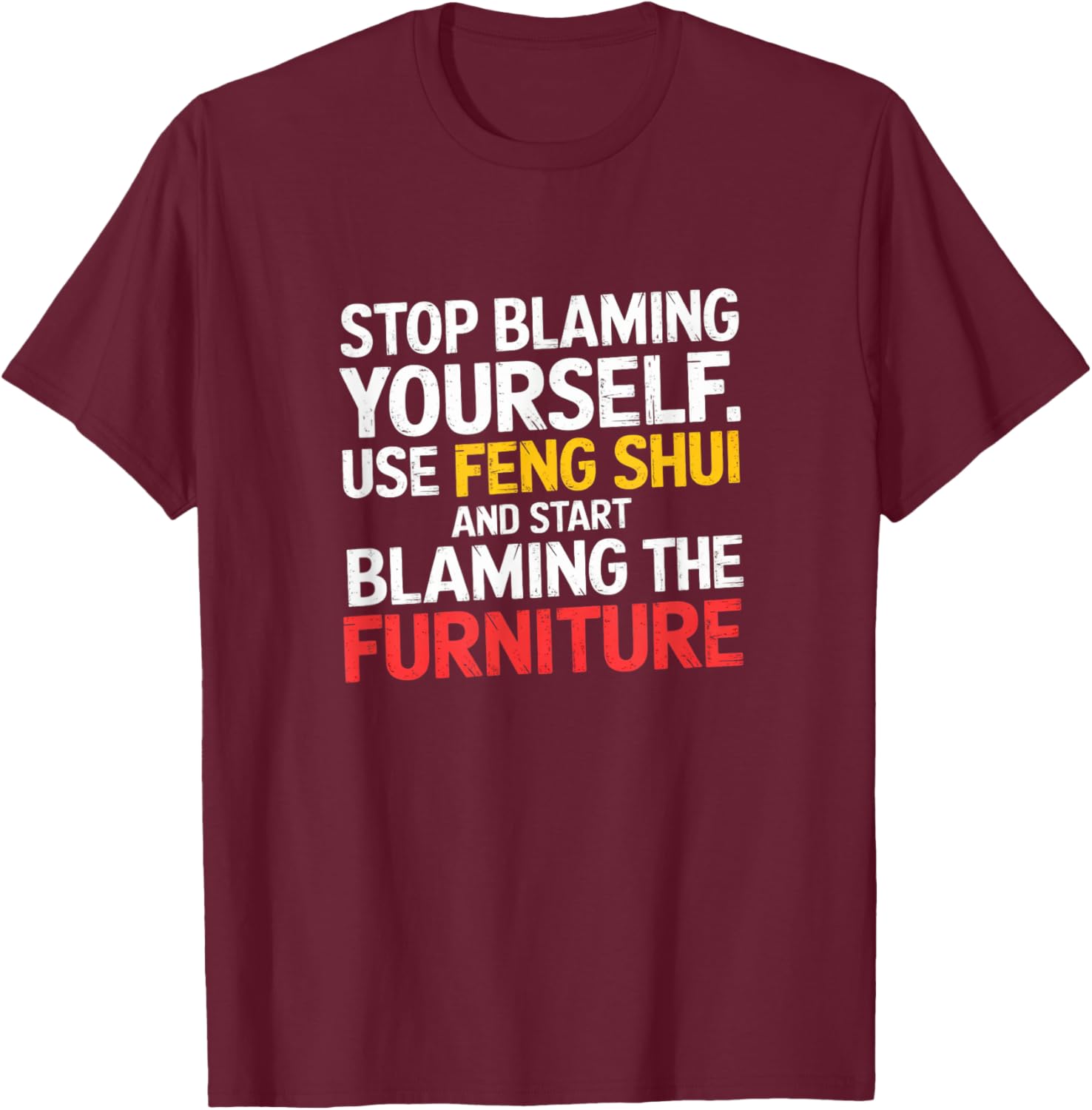 Funny Feng Shui Blame Your Furniture T-Shirt Stylish Humor Tee for All - 18
