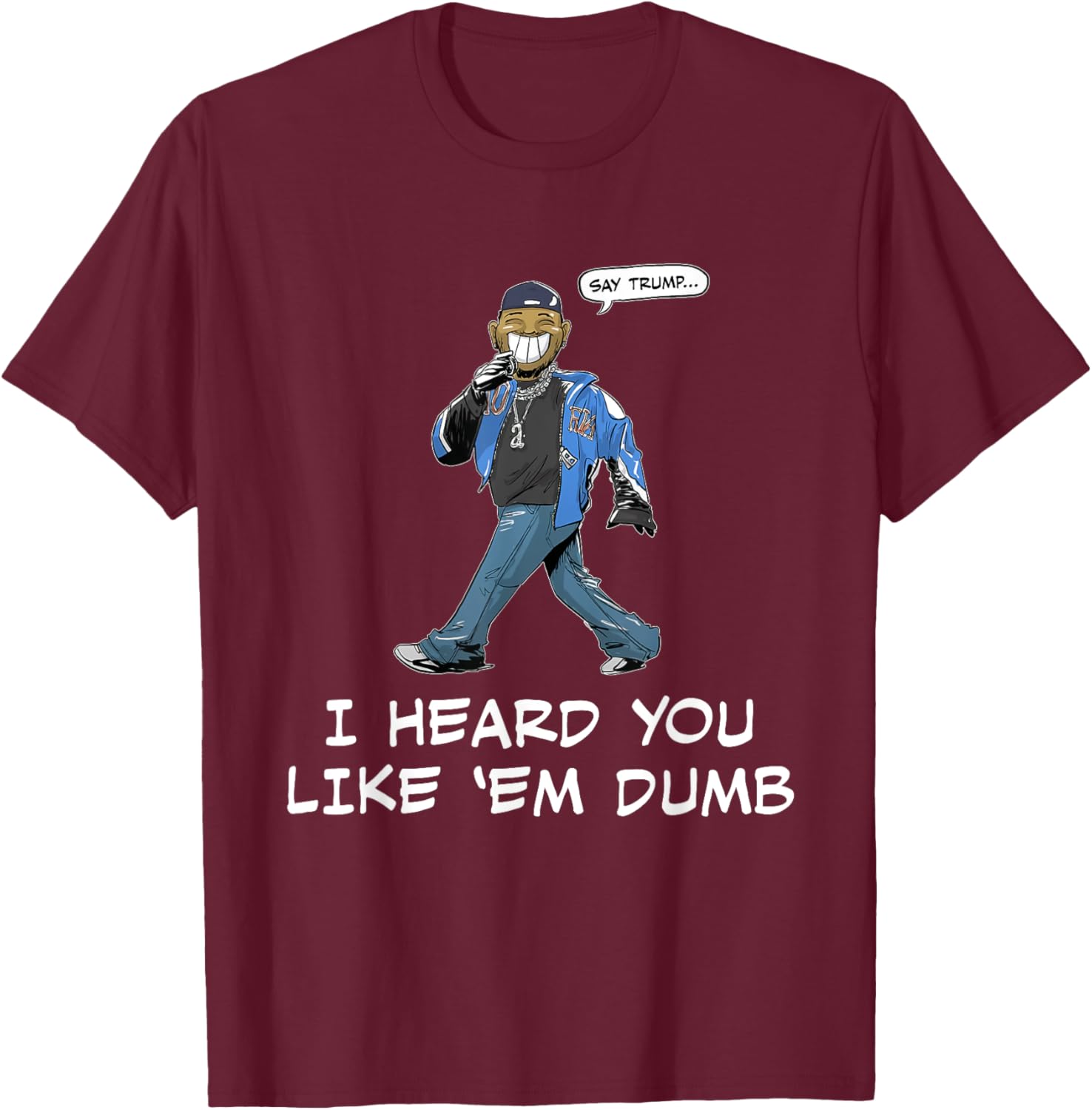 Funny Trump T-Shirt Say Trump I Heard You Like Em Dumb for Humor Lovers - 3