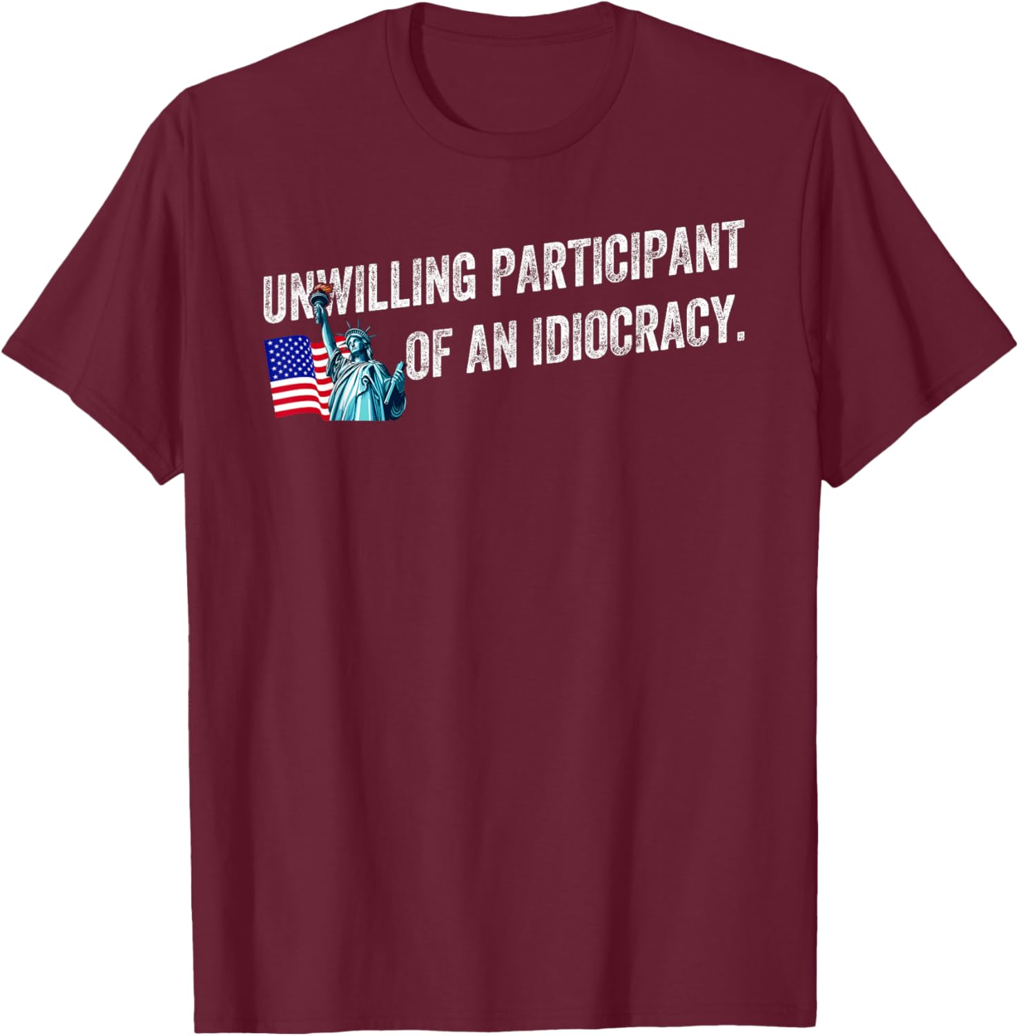 Unwilling Participant of an Idiocracy Funny Graphic T-Shirt for Everyone - 9