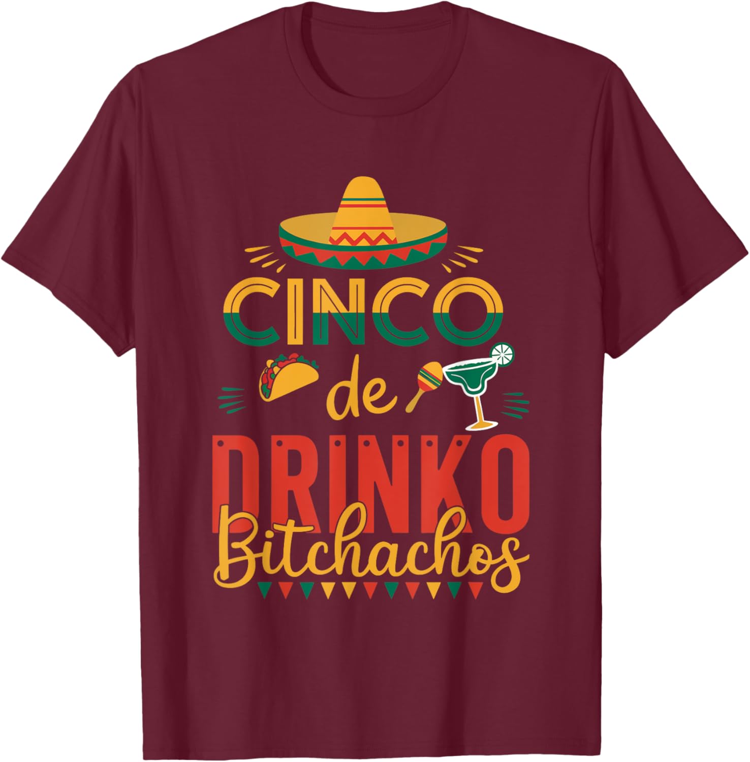 Cinco De Drinko Bitchachos Fiesta T-Shirt Fun Party Apparel for Celebration - 27