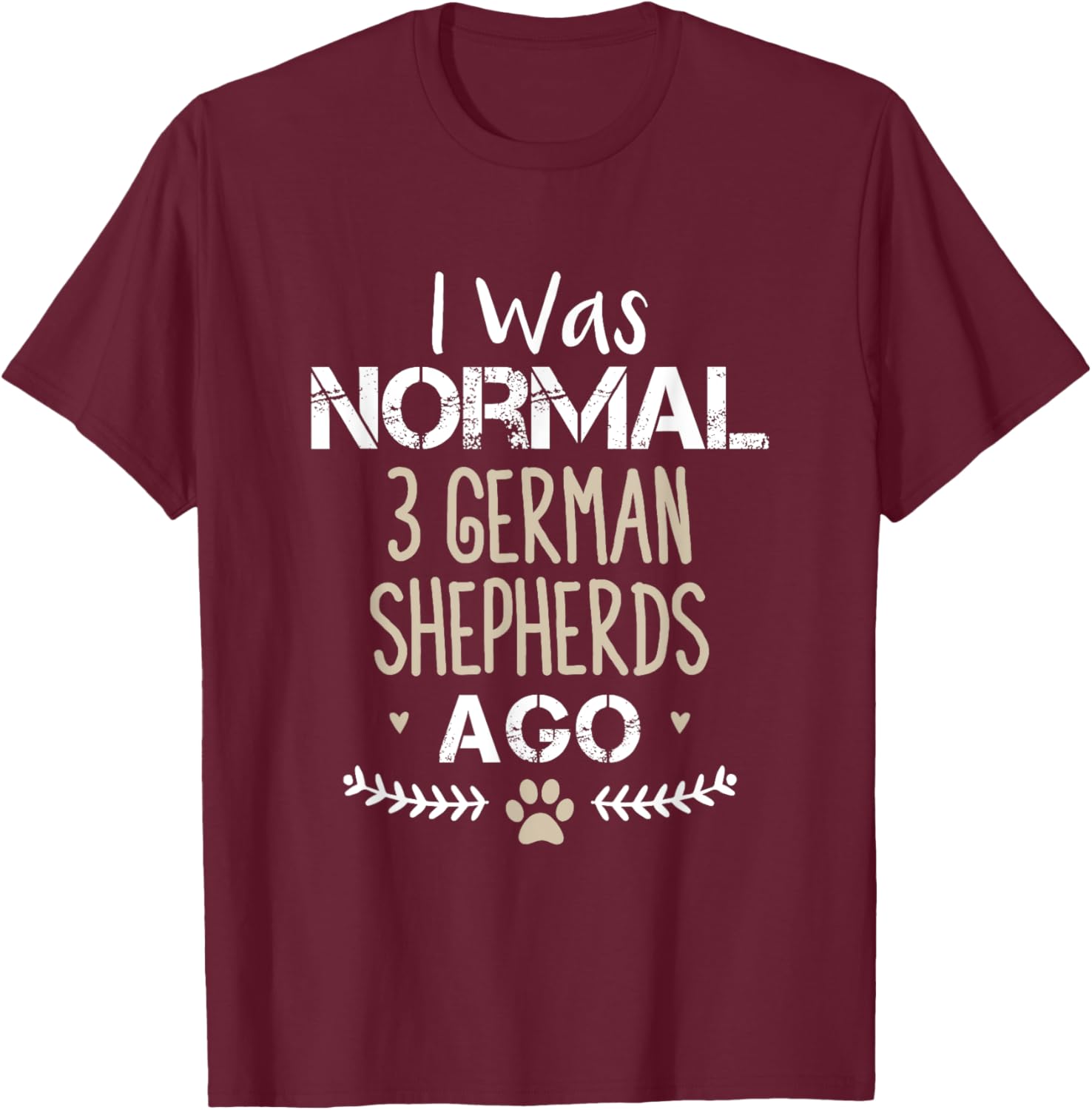 I Was Normal 3 German Shepherds Ago Cute Dog T-Shirt for Dog Lovers - 12