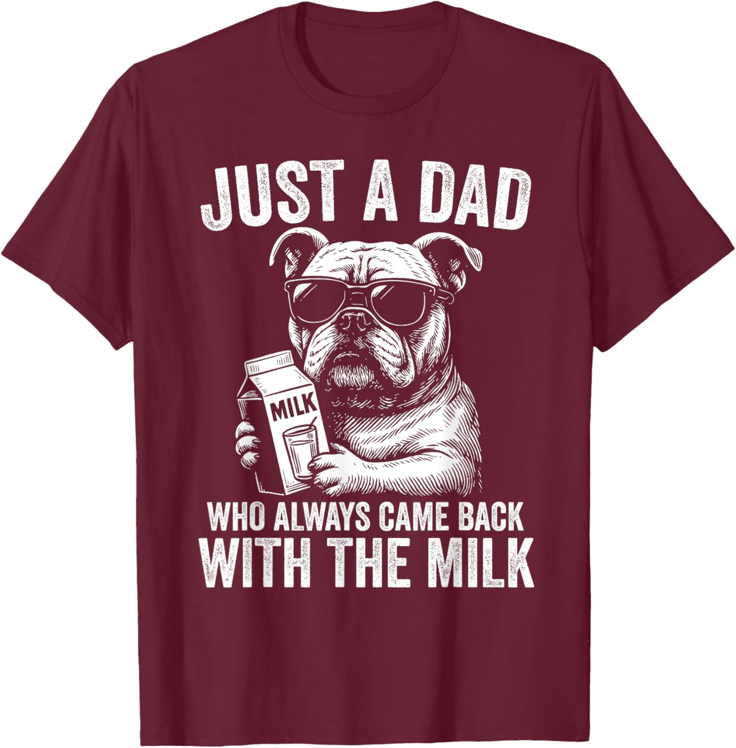 Just A Dad Who Always Comes Back with the Milk Bulldog T-Shirt for All - 2