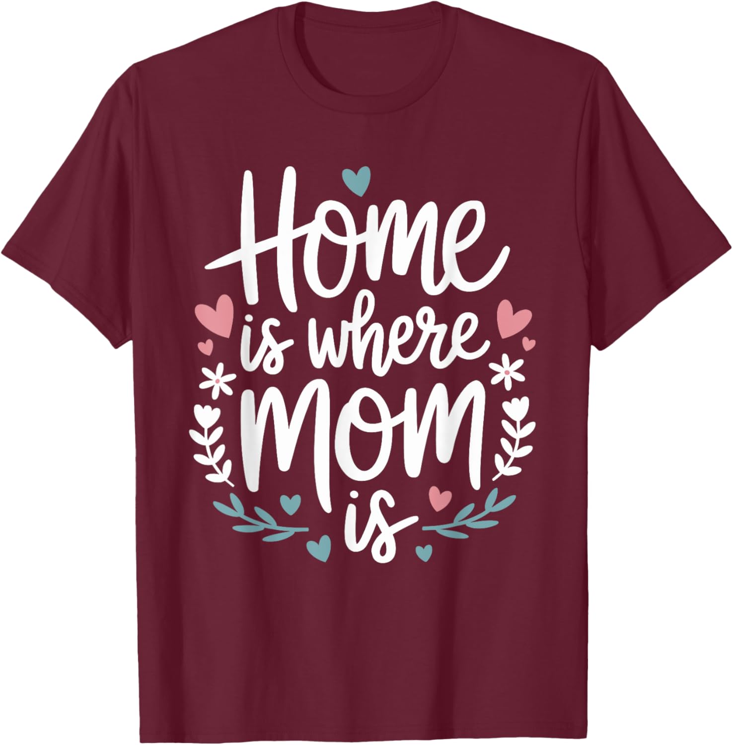 Funny Mother's Day T-Shirt Home is Where Mom Is Cute Gift Idea - 9