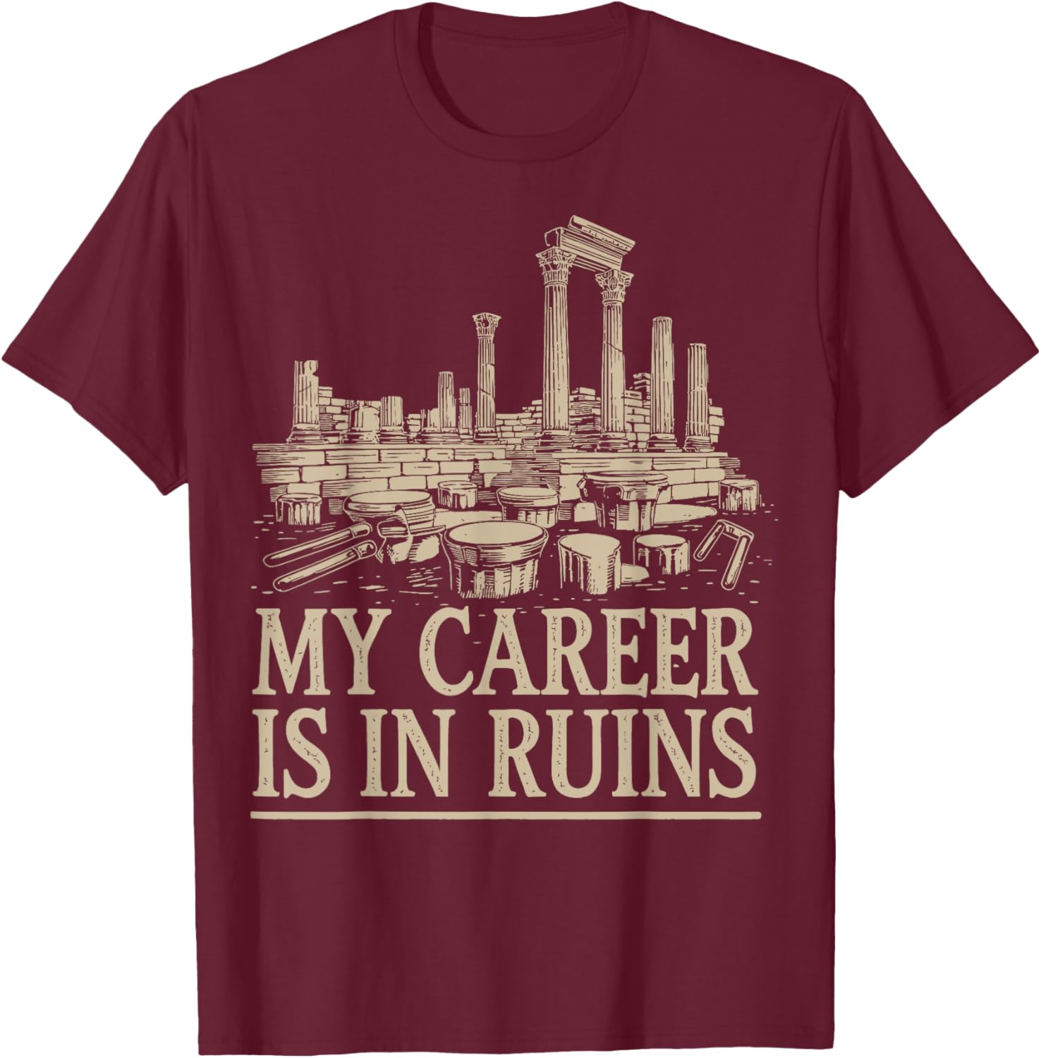 Funny My Career Is In Ruins T-Shirt for Casual Wear and Gifts - 17