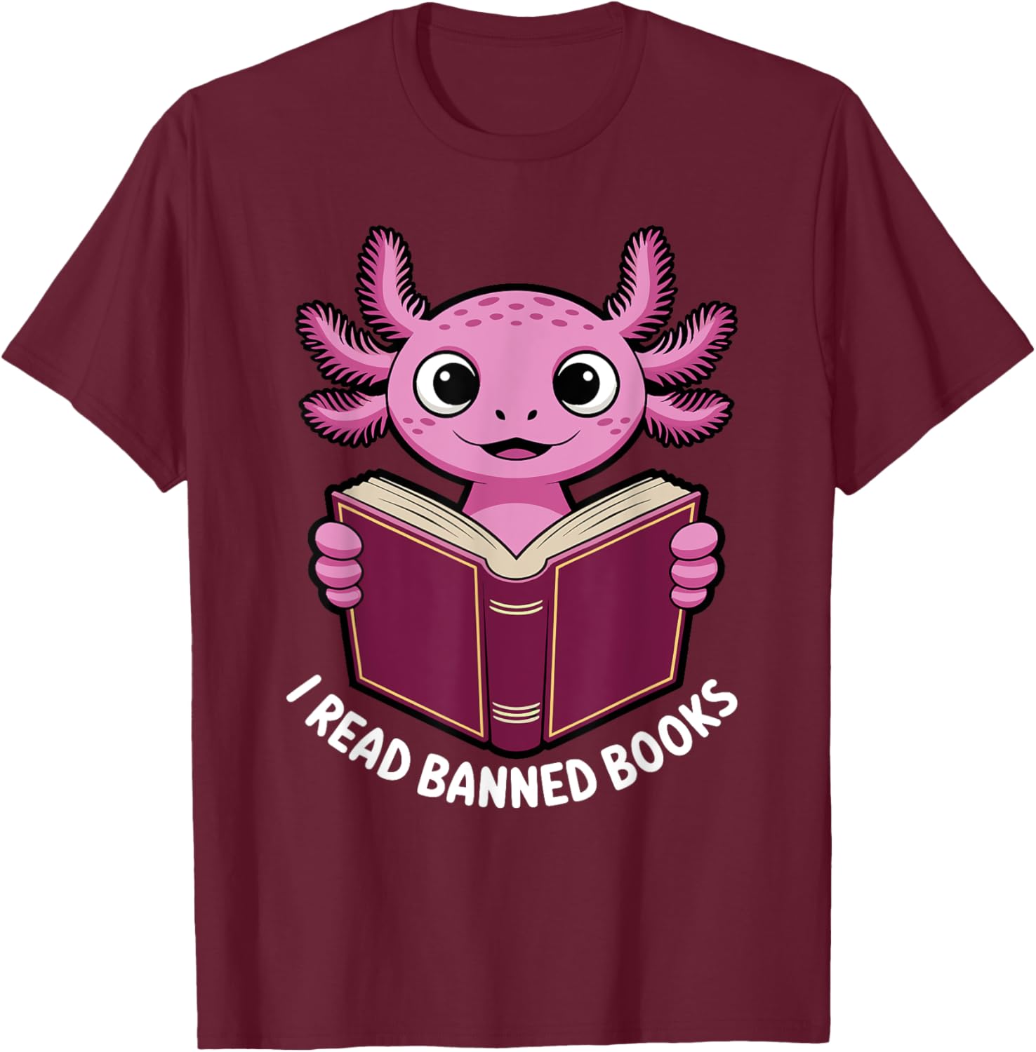 I Read Banned Books Axolotl T-Shirt for Book Lovers and Readers - 12