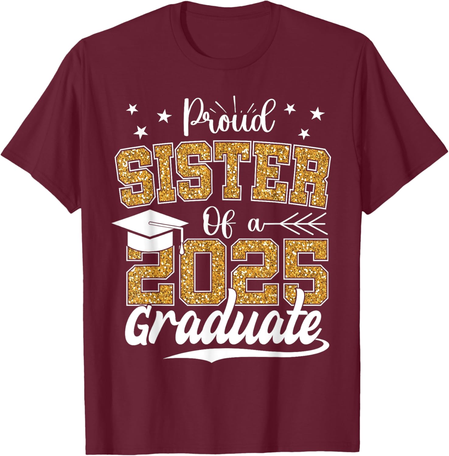 Proud Sister Class of 2025 Graduation T-Shirt for Excited Graduates - 4