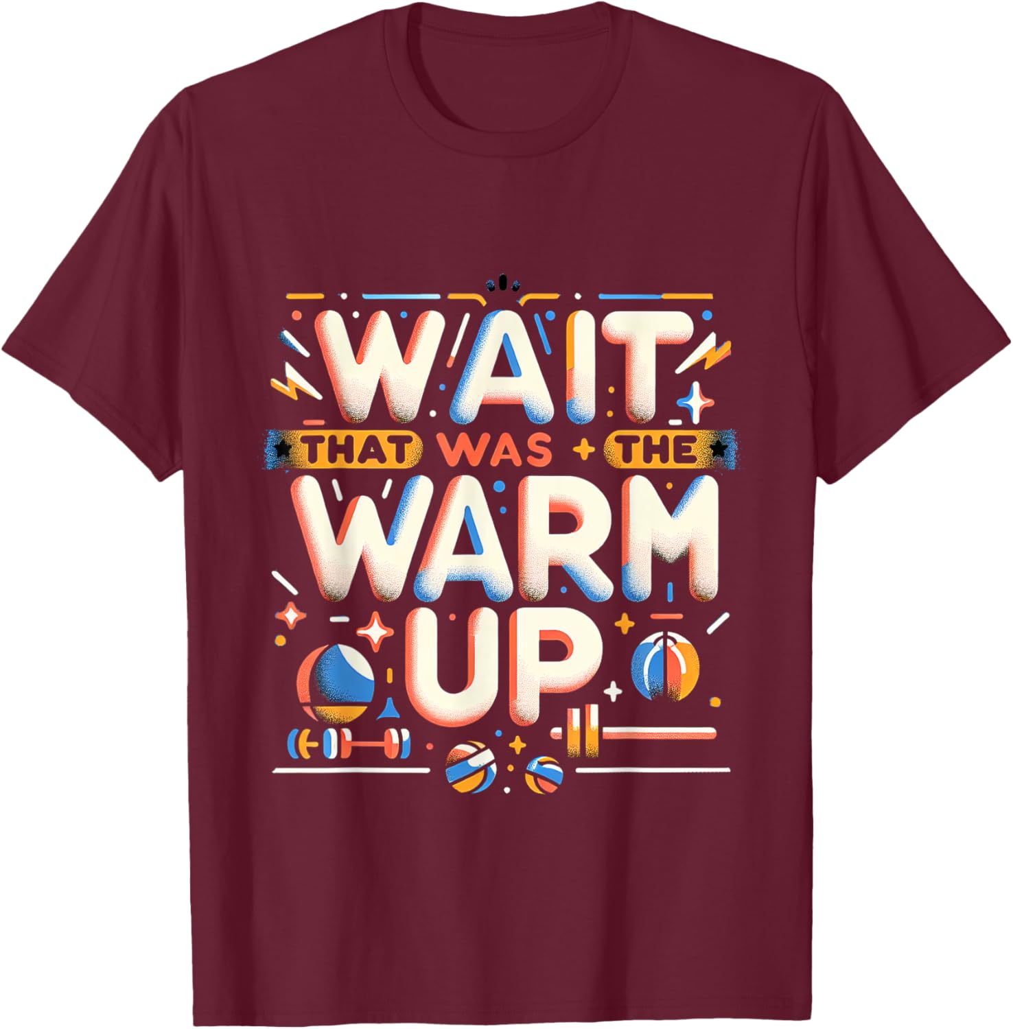Funny Workout T-Shirt Wait That Was The Warm Up Exercise Apparel - 17
