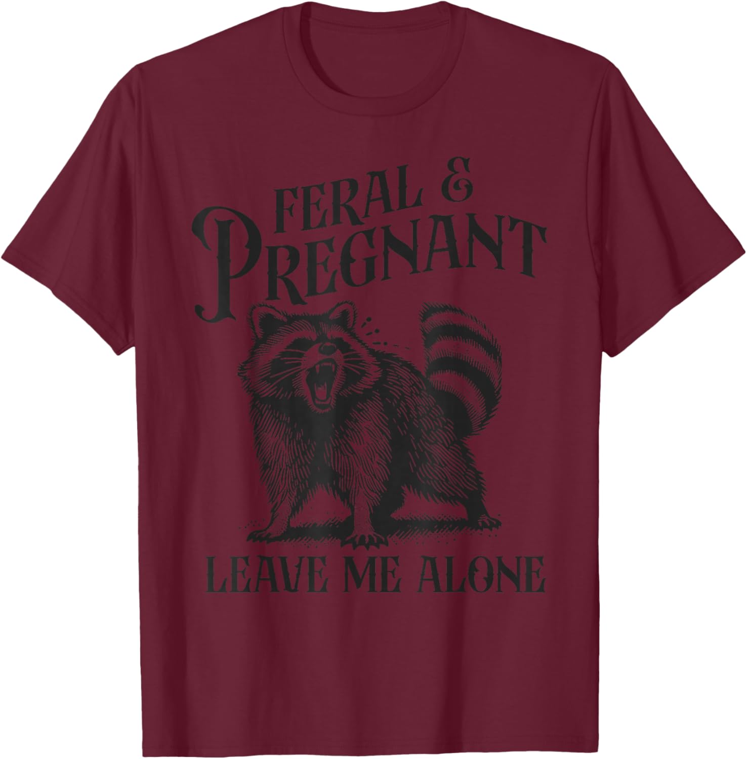 Funny Feral and Pregnant Leave Me Alone T-Shirt for Moms-to-Be - 10