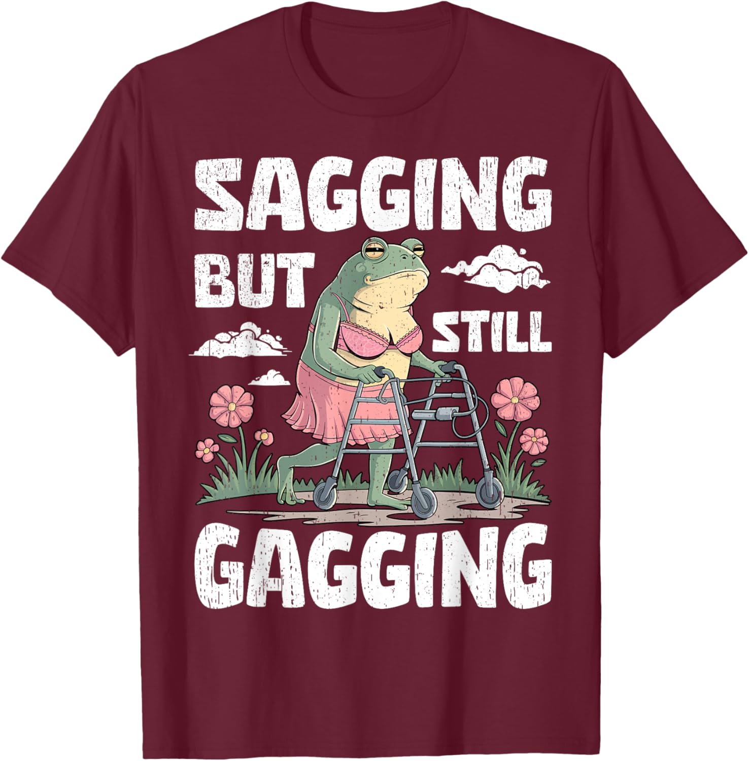 Funny Meme Frog T-Shirt for Women and Girls - Sagging But Still Gagging - 10