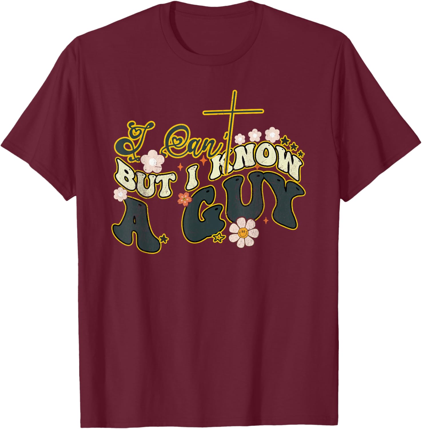Groovy Christian T-Shirt for Men and Women - Funny I Can't But I Know a Guy - 24