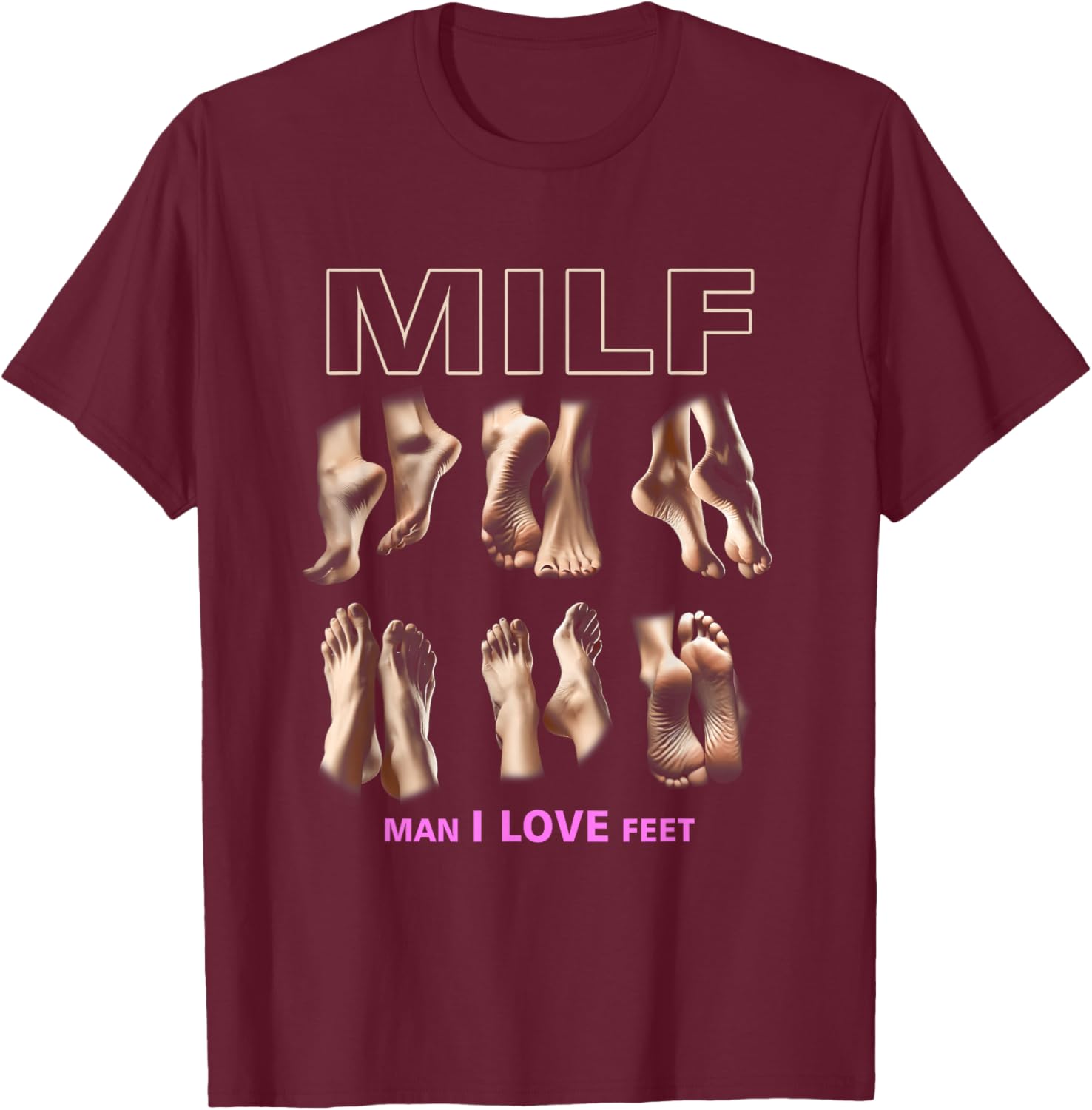 Funny Milf Man I Love Feet T-Shirt for Sarcastic Humor Lovers - 6