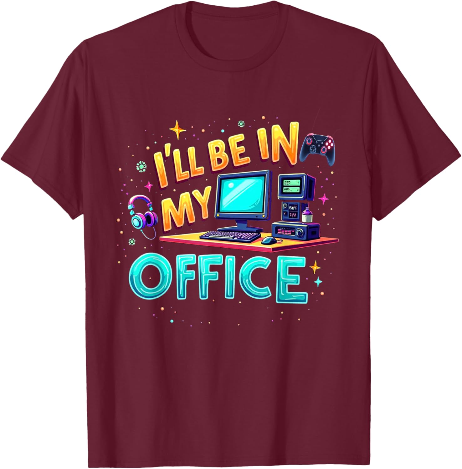 Funny PC Gaming Nerd T-Shirt I'll Be in My Office for Gamers and Techies - 1