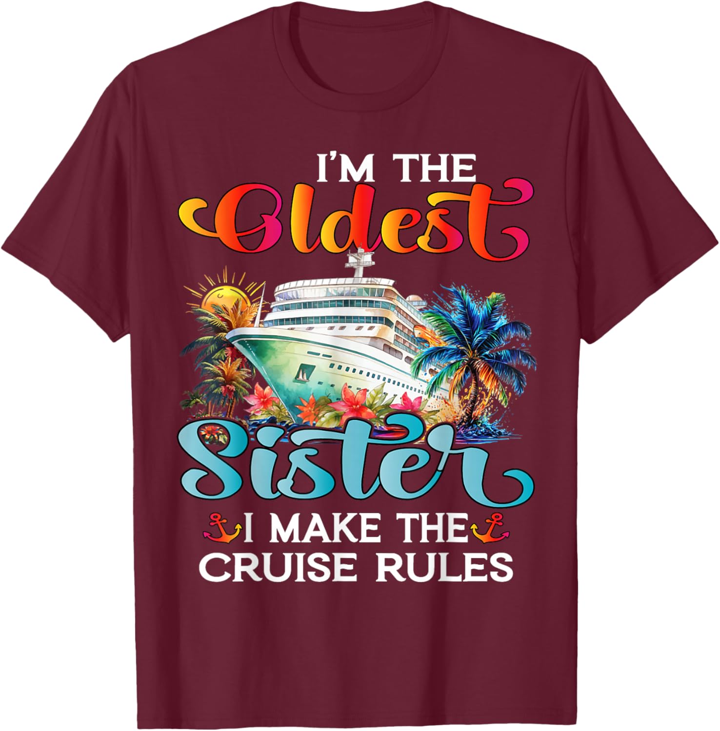 I Make The Rules Oldest Sister Cruise 2025 T-Shirt for Fun Family Trips - 17
