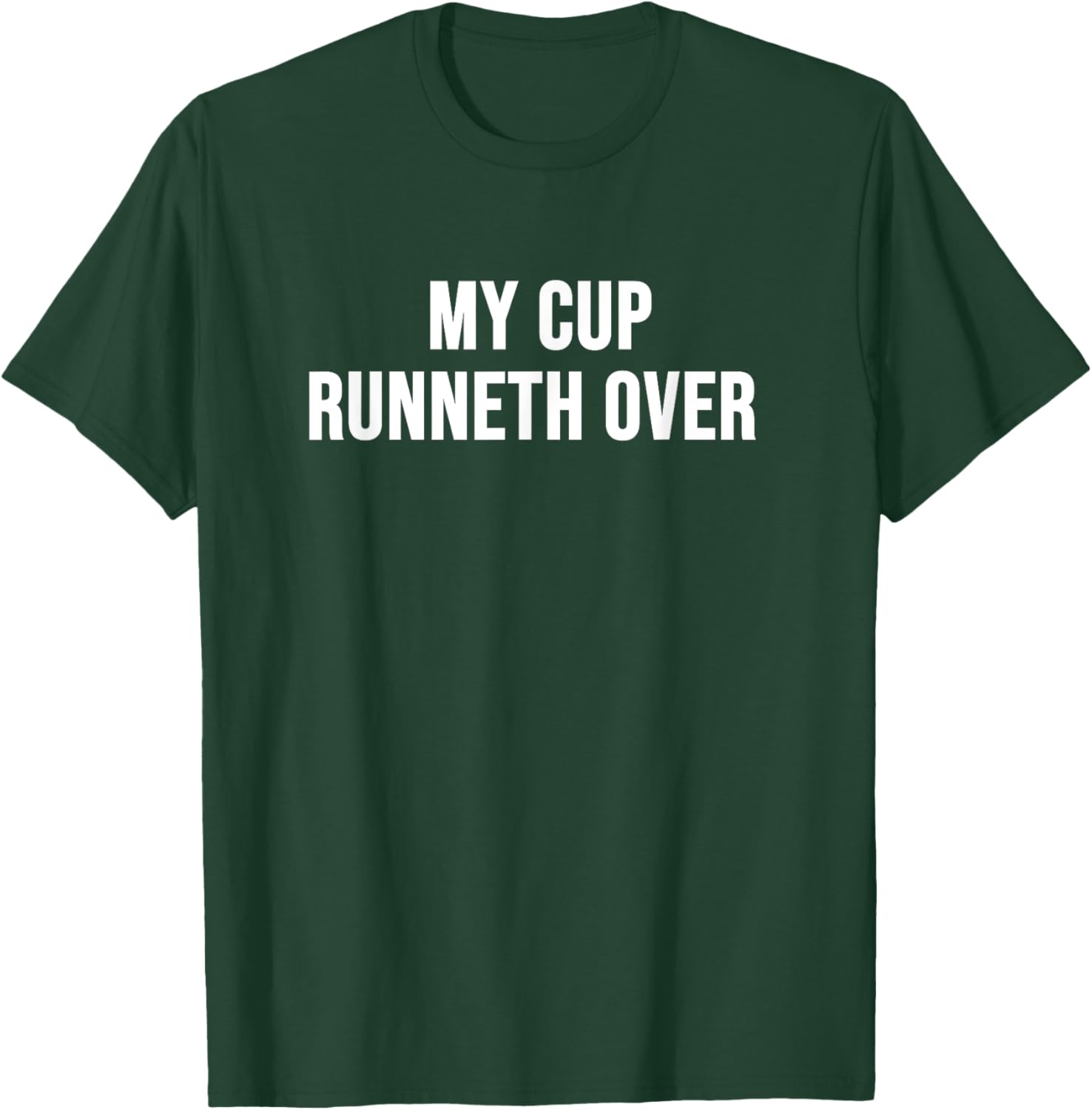 My Cup Runneth Over T-Shirt for Comfort and Style in Everyday Wear - 18