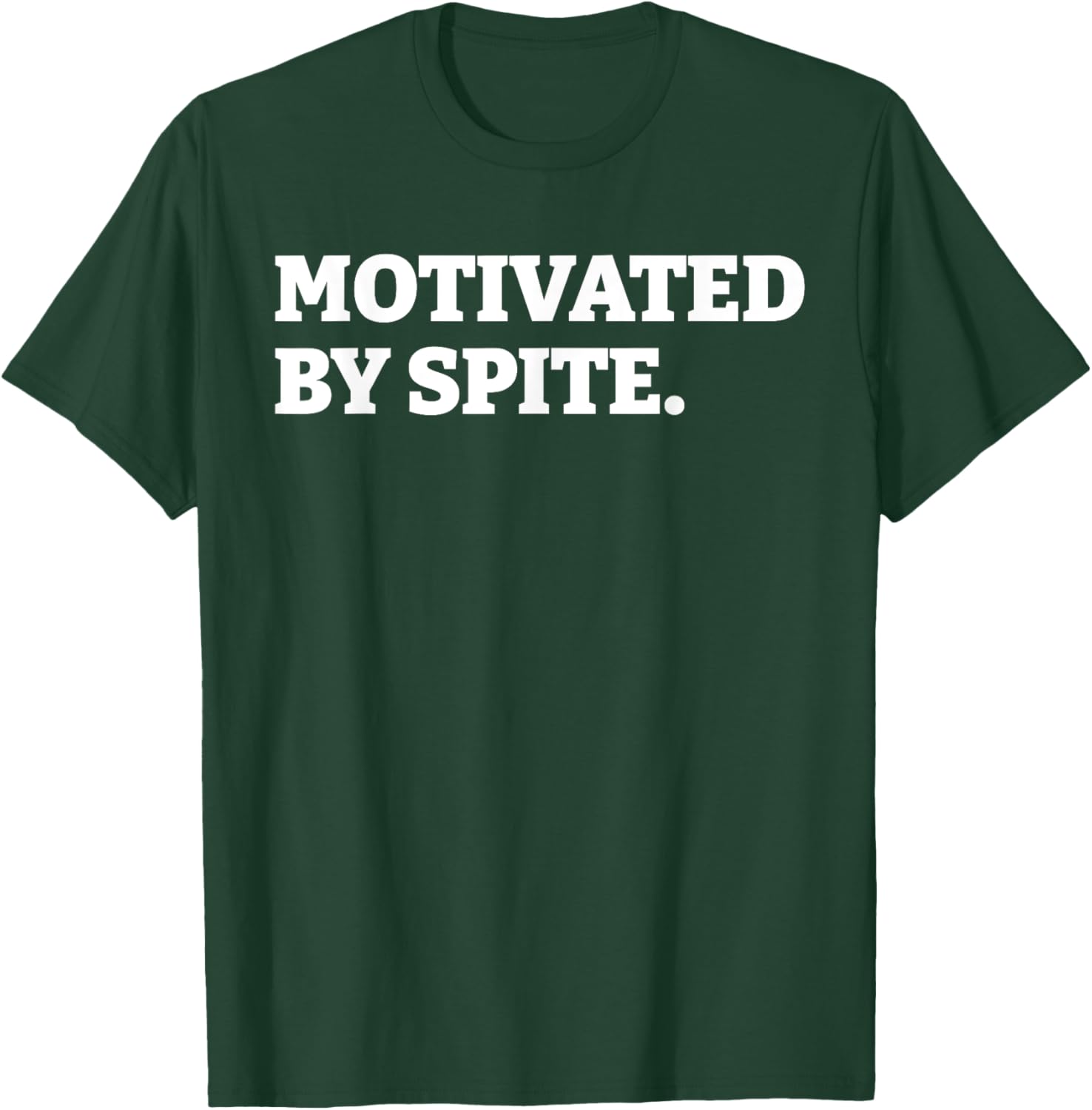 Funny Motivated By Spite T-Shirt for Sarcastic Antisocial Humor Lovers - 13